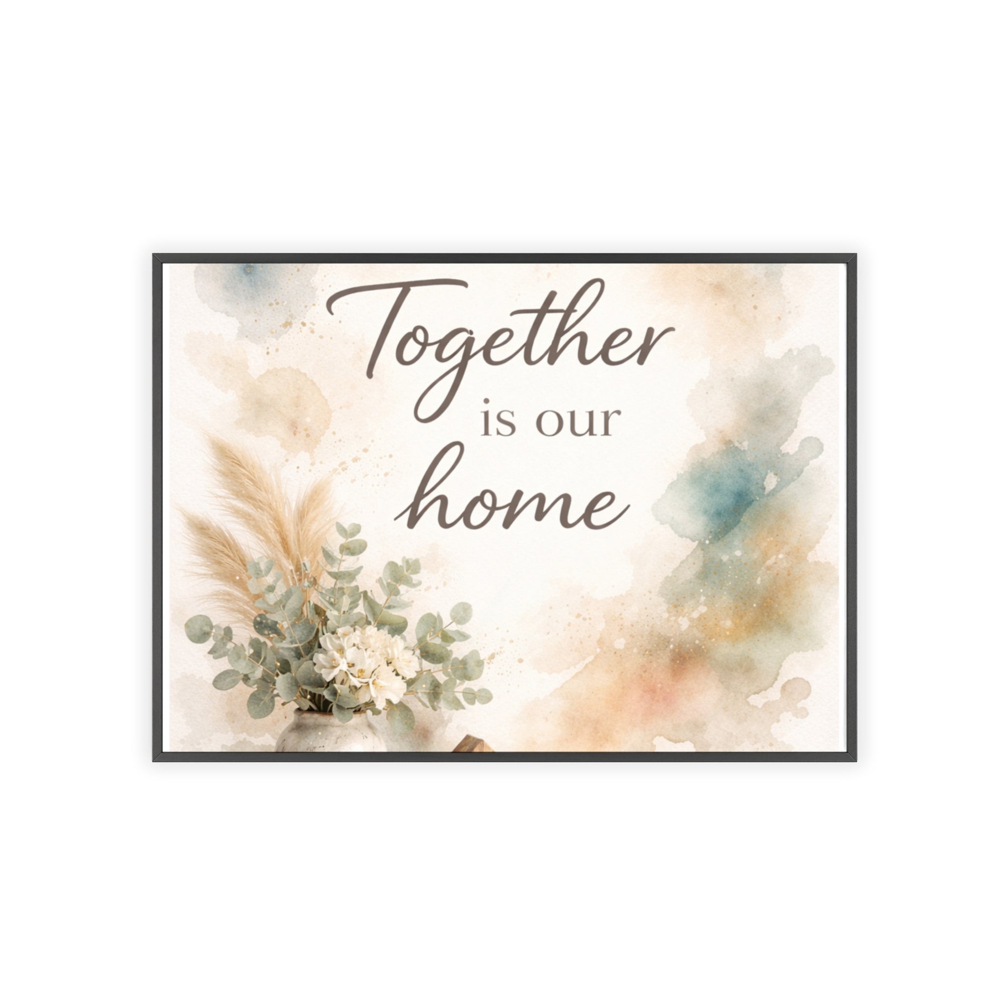 Together Is Our Home Framed Poster Cozy Watercolor Floral Wall Art