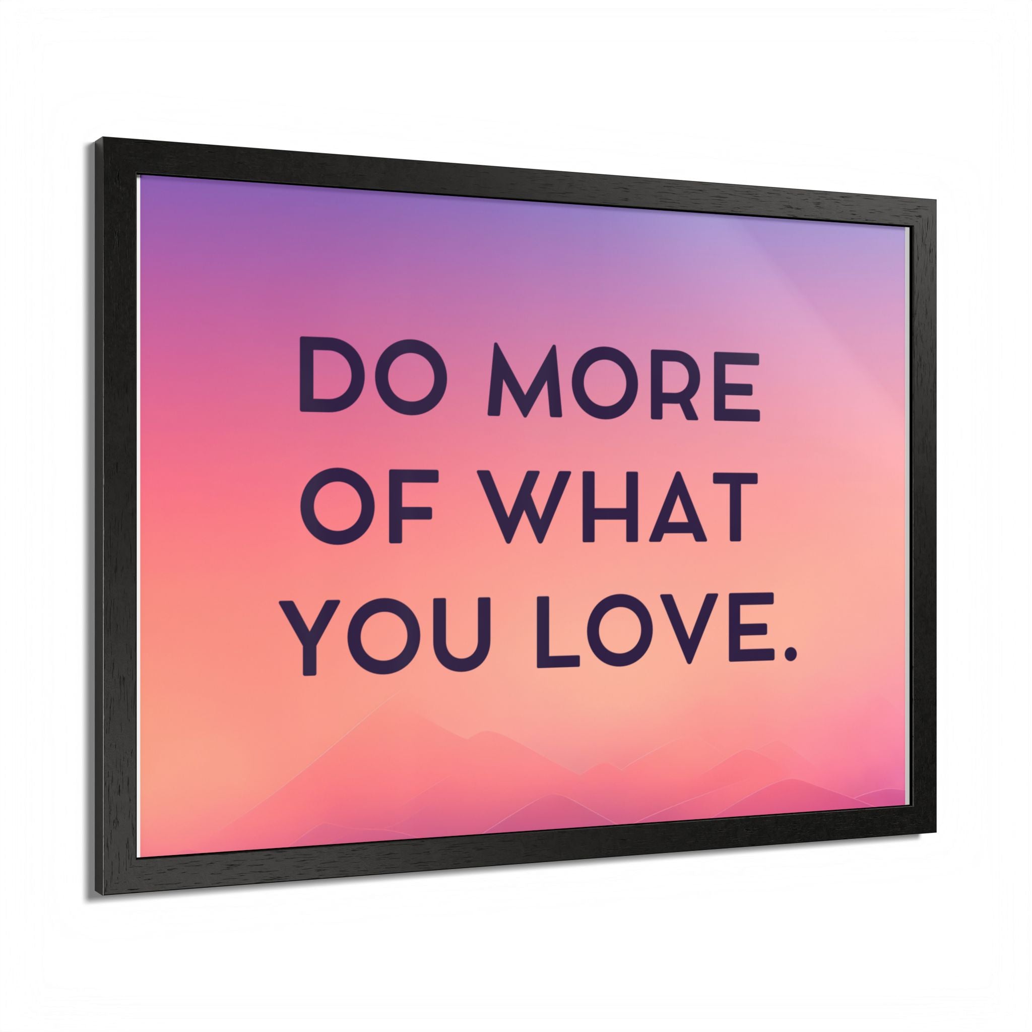 Do More Of What You Love Framed Poster