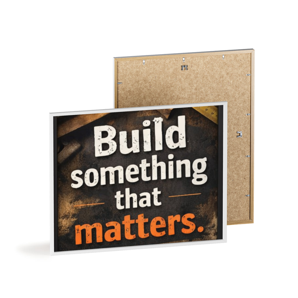 Build Something That Matters Framed Poster