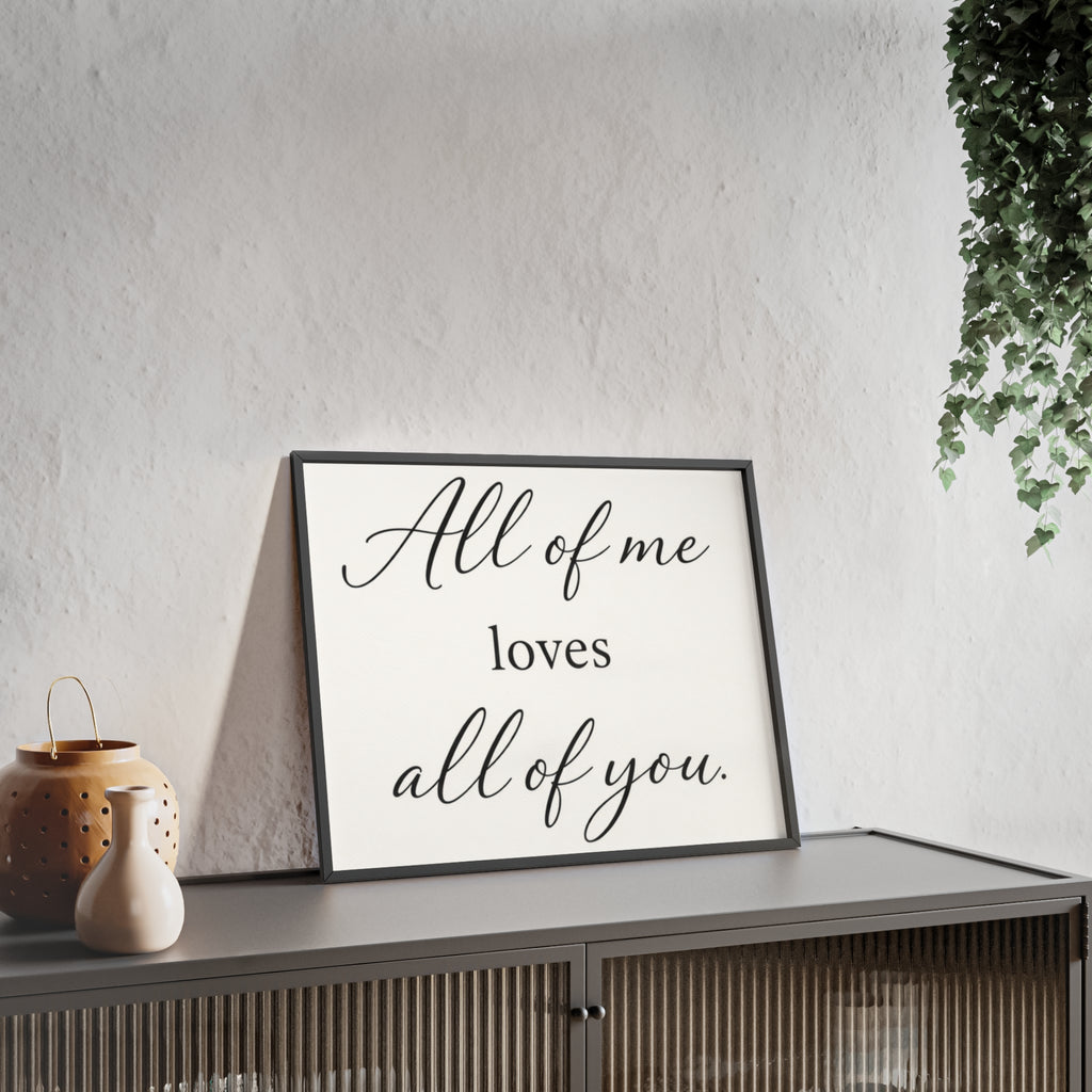 All of Me Loves All of You Framed Quote Poster