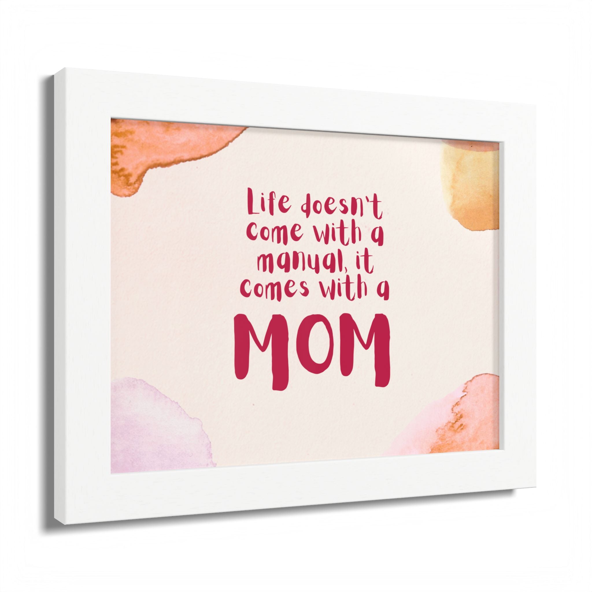 Life Doesn’t Come With a Manual It Comes With a Mom Framed Poster