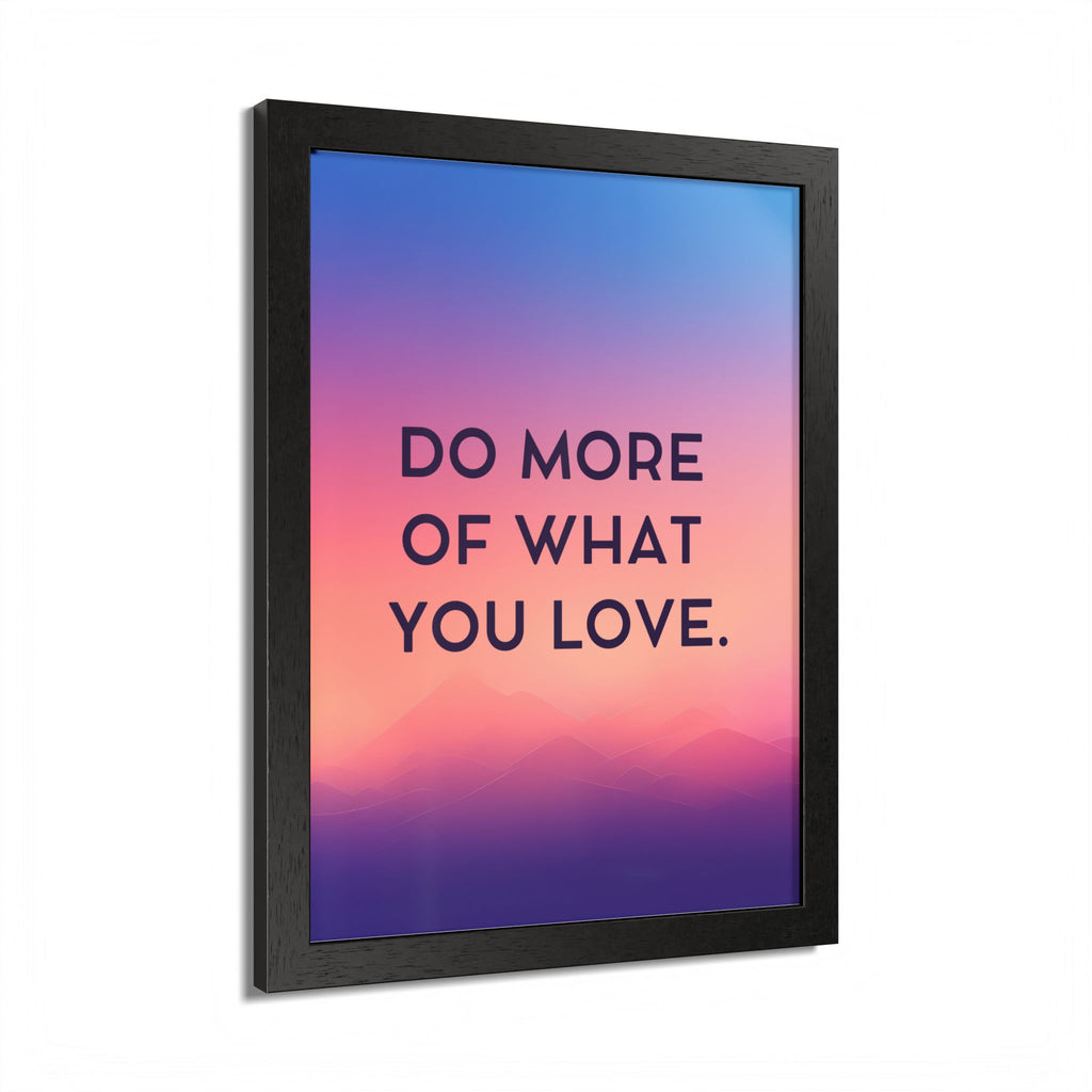 Do More Of What You Love Framed Poster