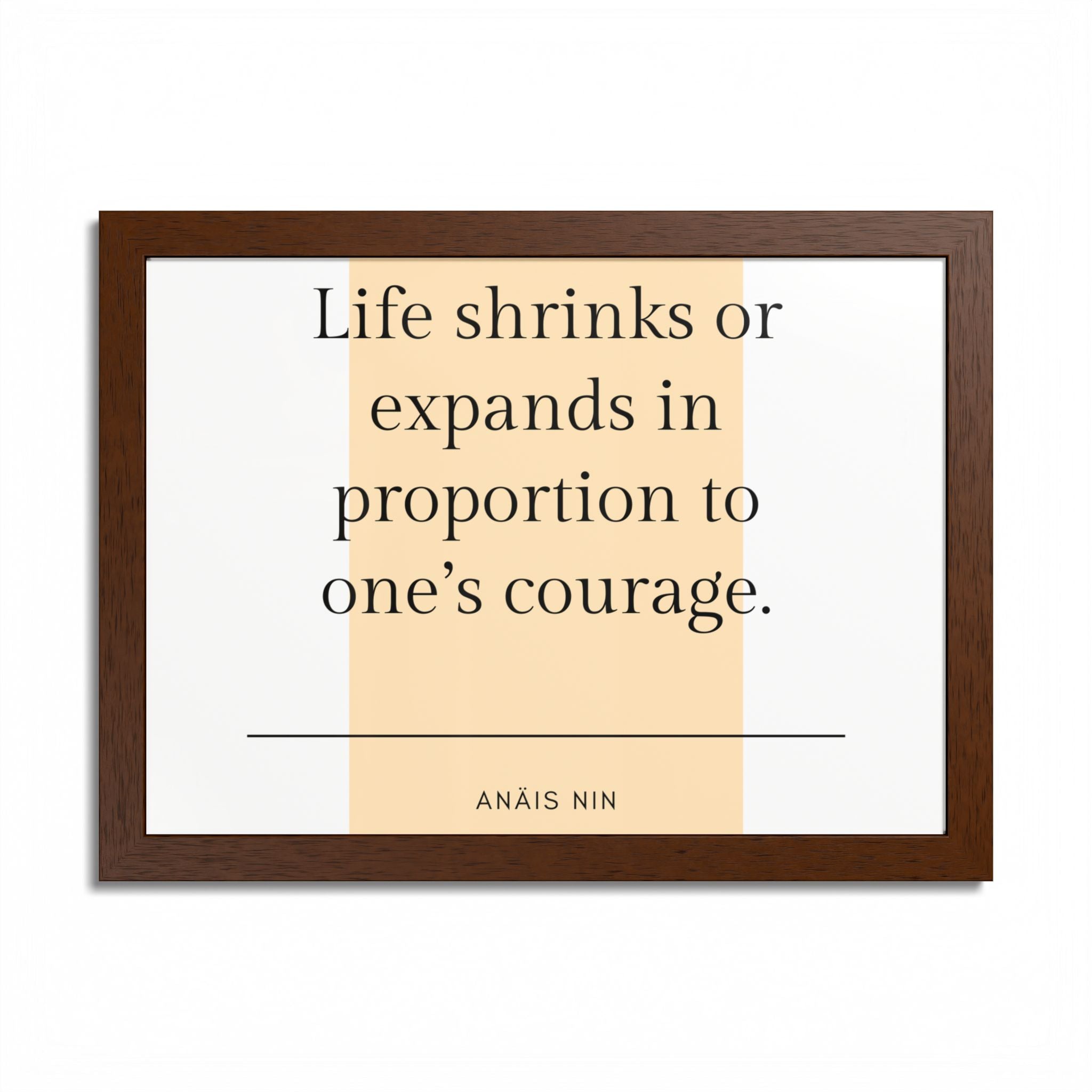 Life Shrinks or Expands in Proportion to One's Courage — Anaïs Nin Framed Poster