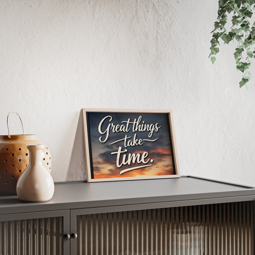 Great Things Take Time Framed Poster