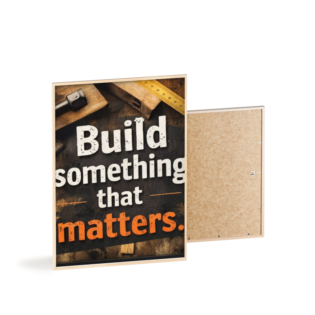 Build Something That Matters Framed Poster