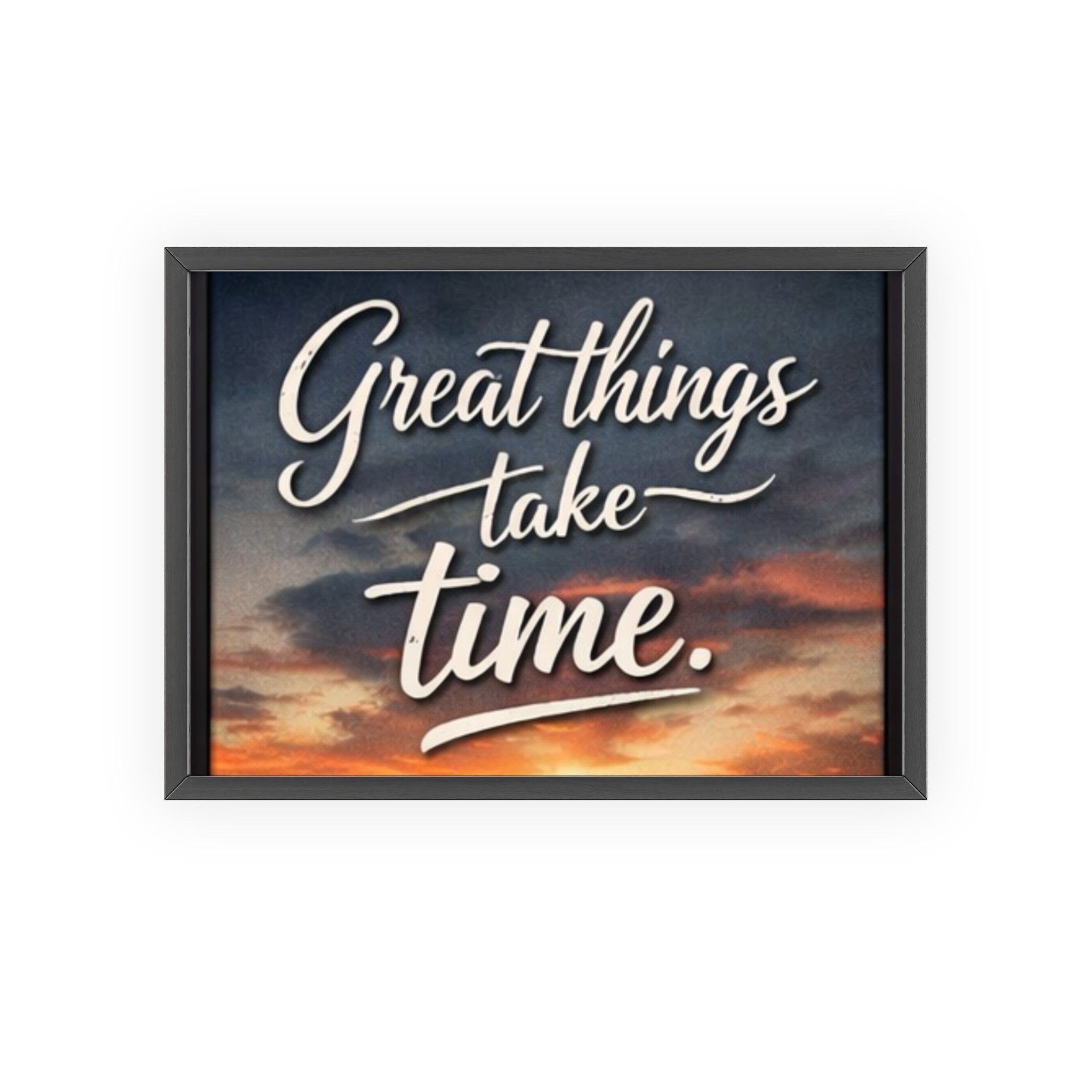 Great Things Take Time Framed Poster