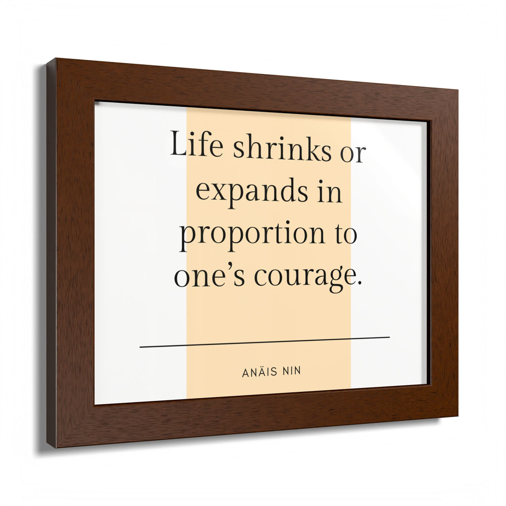Life Shrinks or Expands in Proportion to One's Courage — Anaïs Nin Framed Poster
