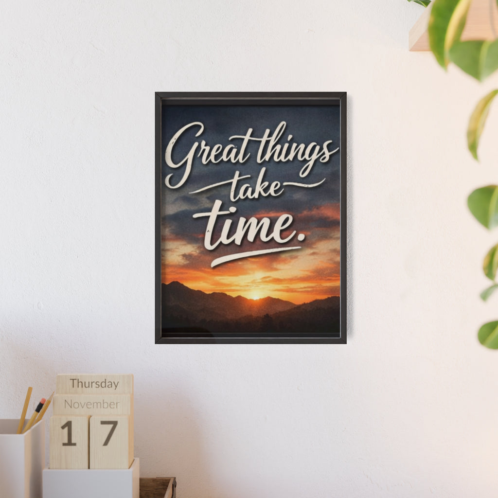 Great Things Take Time Framed Poster