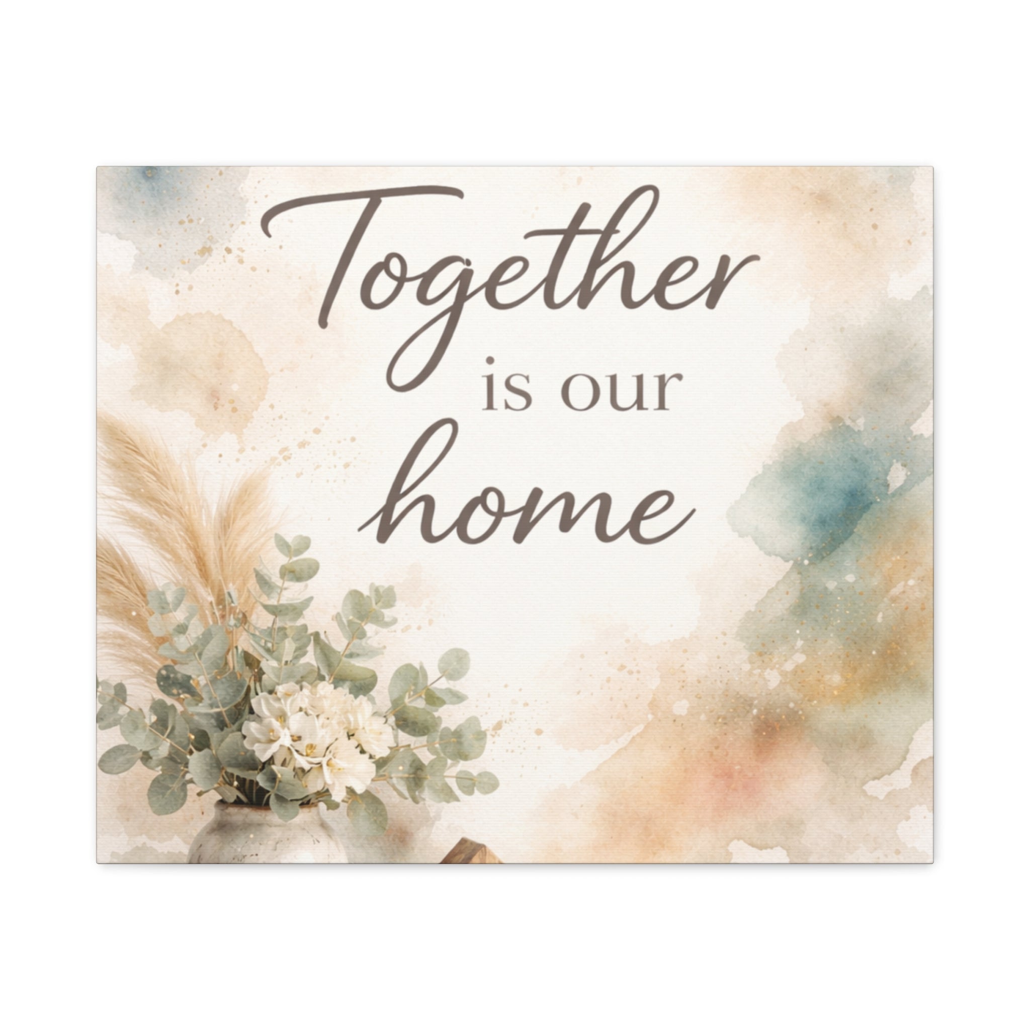Together Is Our Home Floral Inspirational Decor Canvas Wall Art