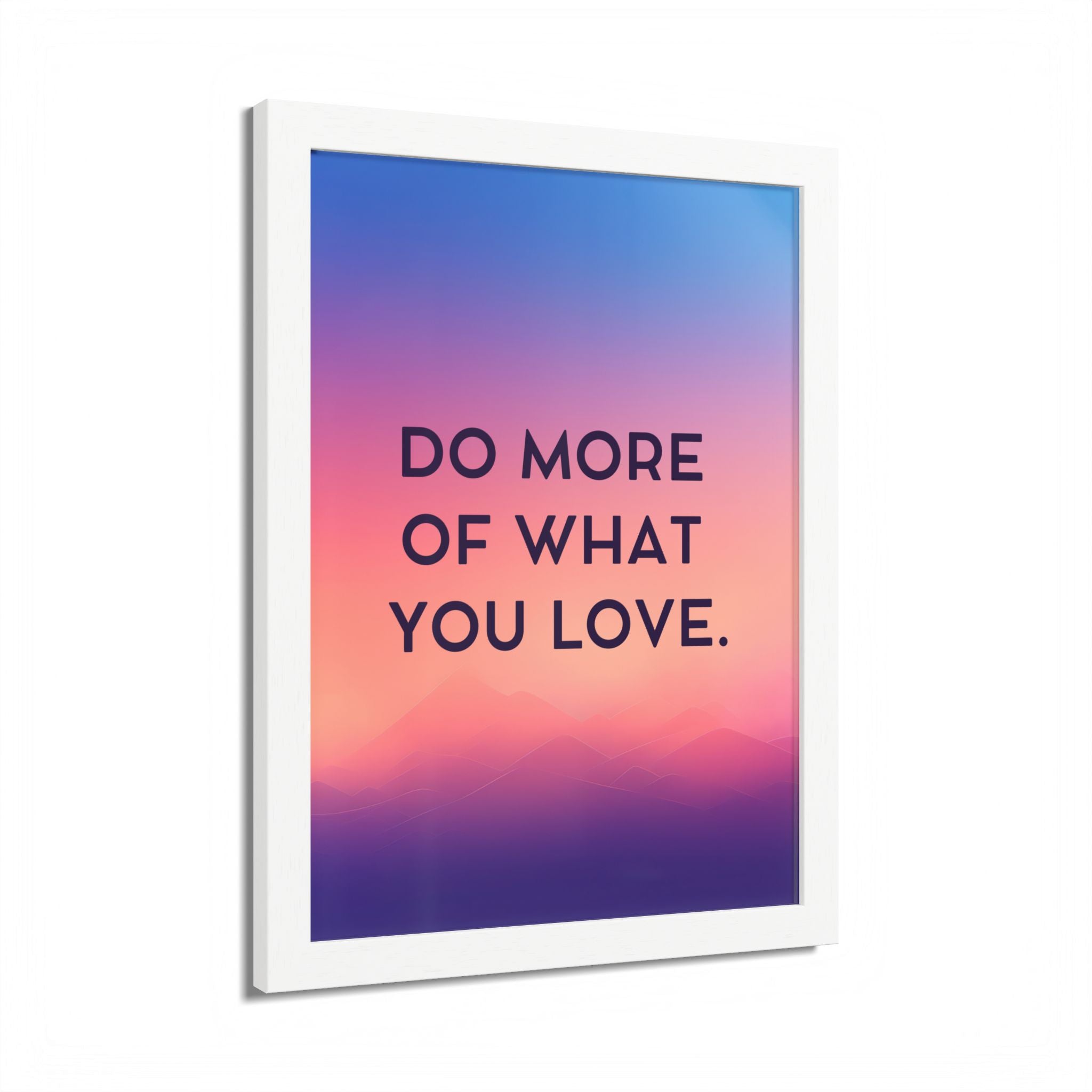 Do More Of What You Love Framed Poster