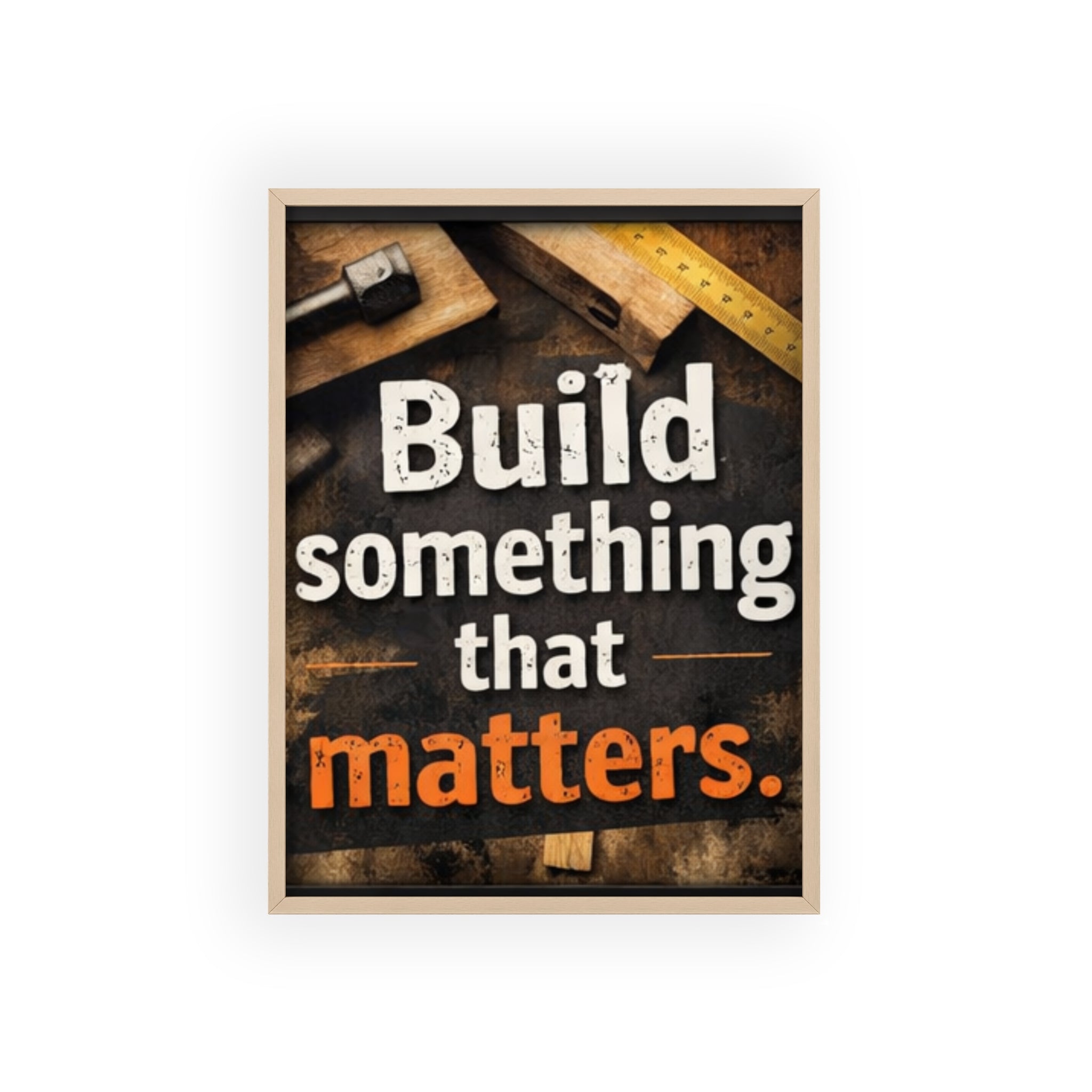 Build Something That Matters Framed Poster