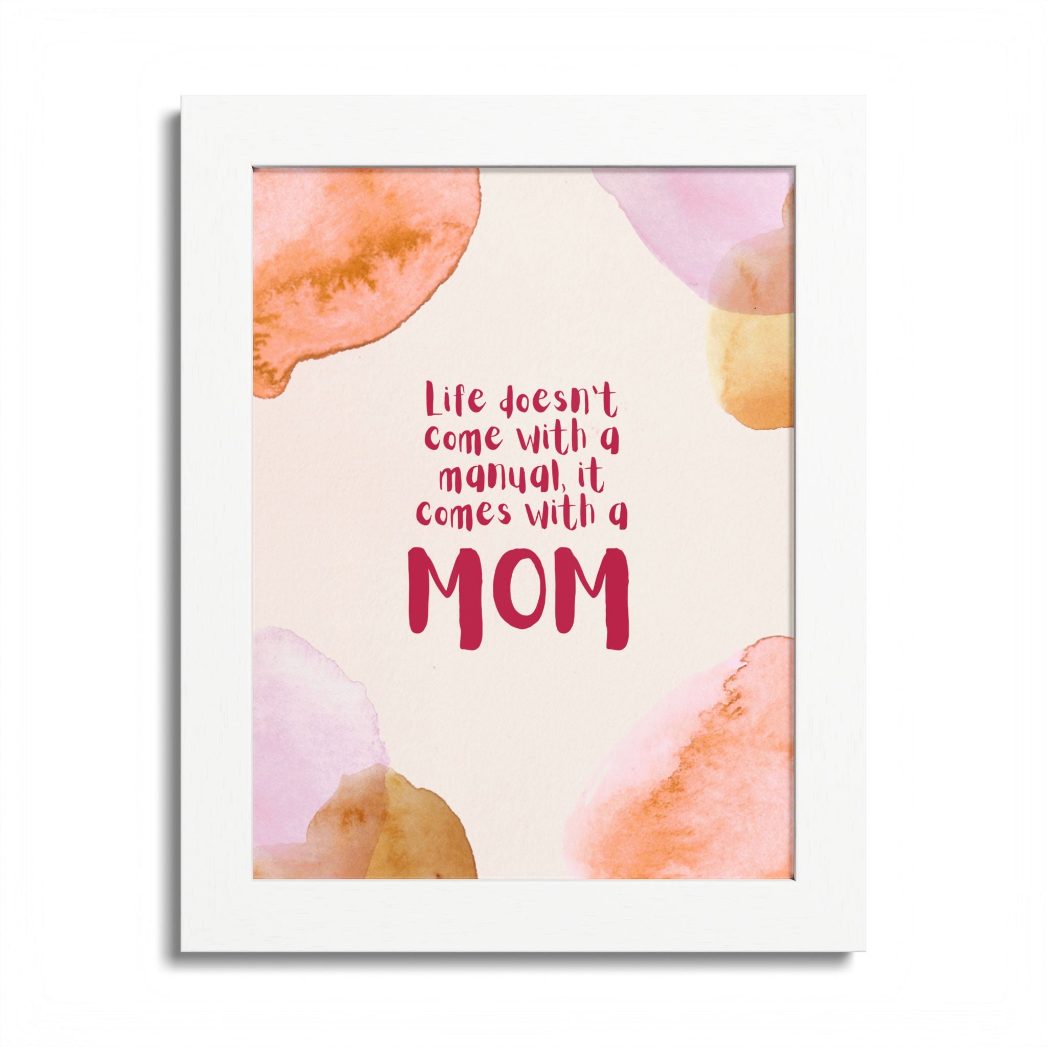Life Doesn’t Come With a Manual It Comes With a Mom Framed Poster