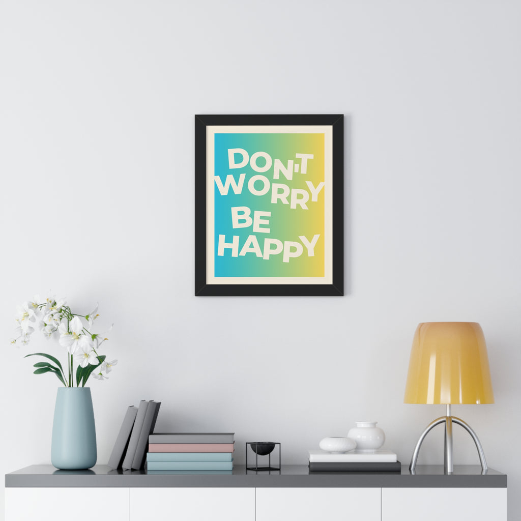 Don’t Worry Be Happy Framed Poster