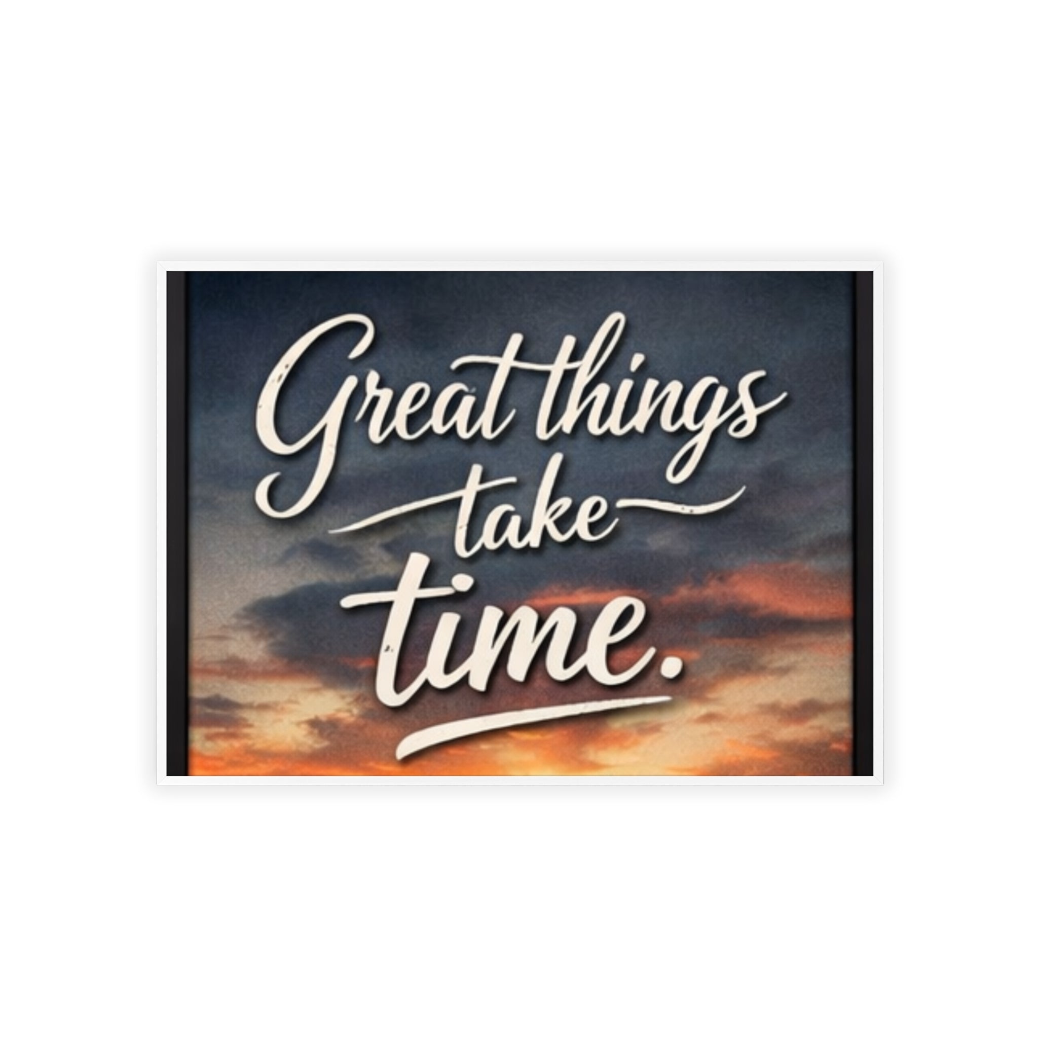 Great Things Take Time Framed Poster