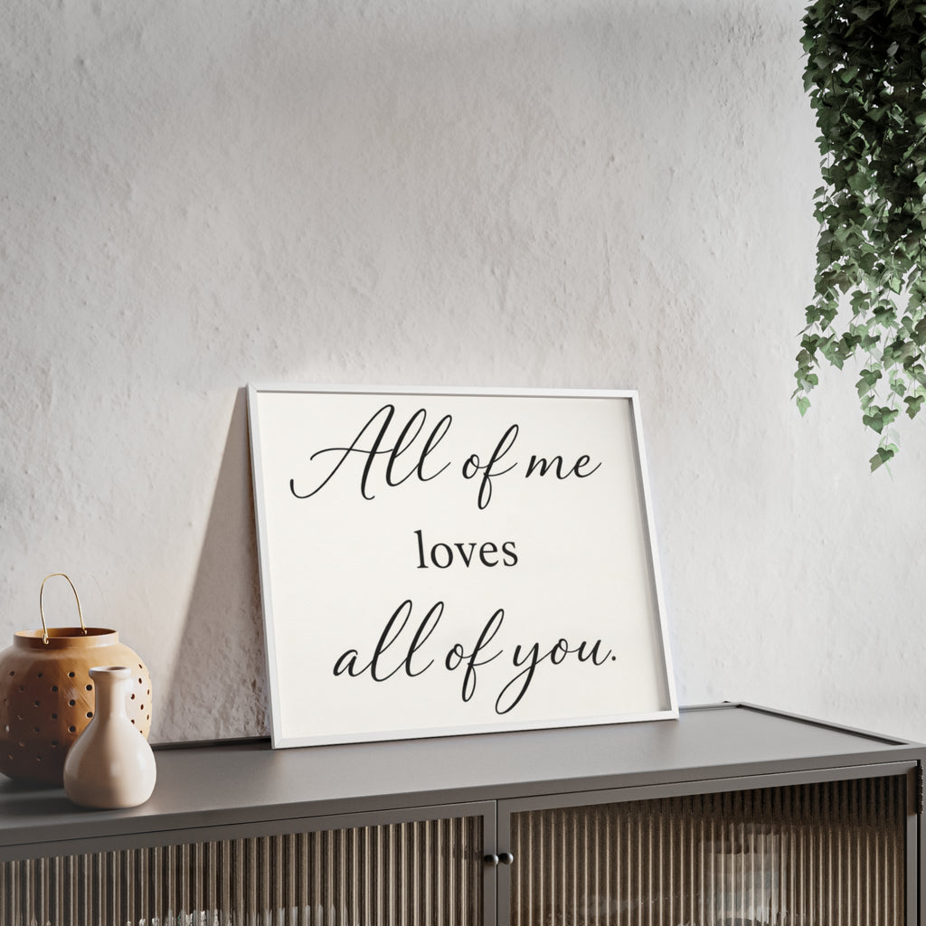 All of Me Loves All of You Framed Quote Poster