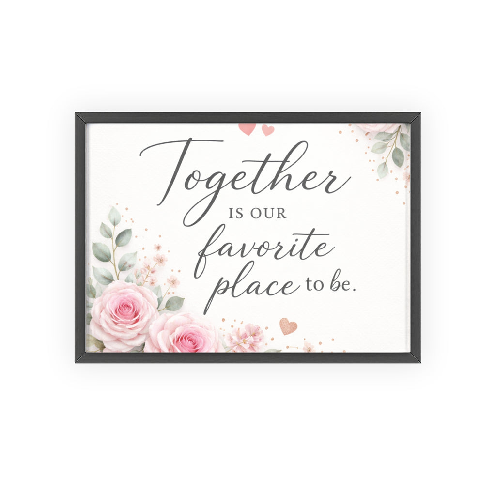 Together Is Our Favorite Place To Be Framed Floral Wall Art