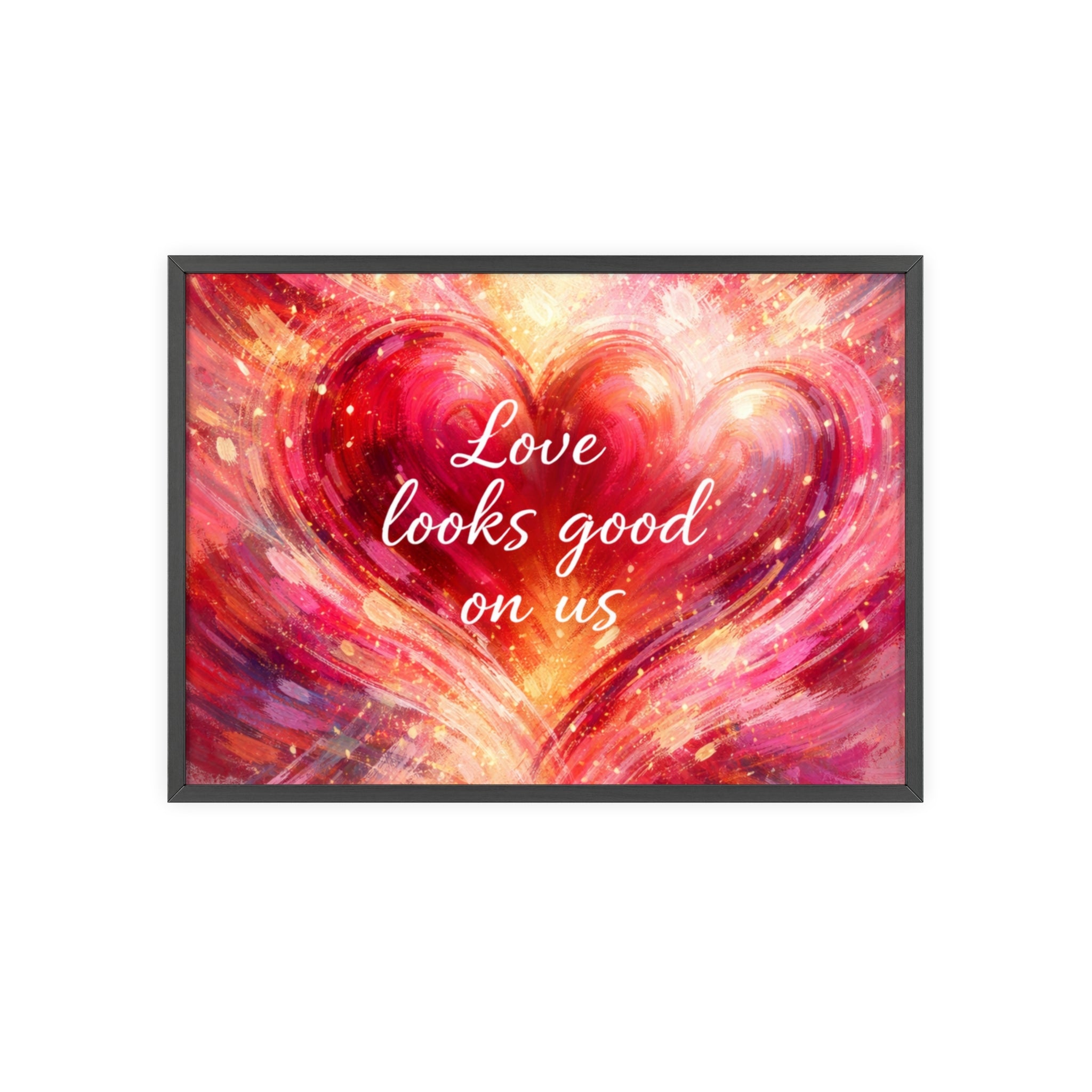 Love Looks Good on Us Romantic Wall Art Framed Heart Poster