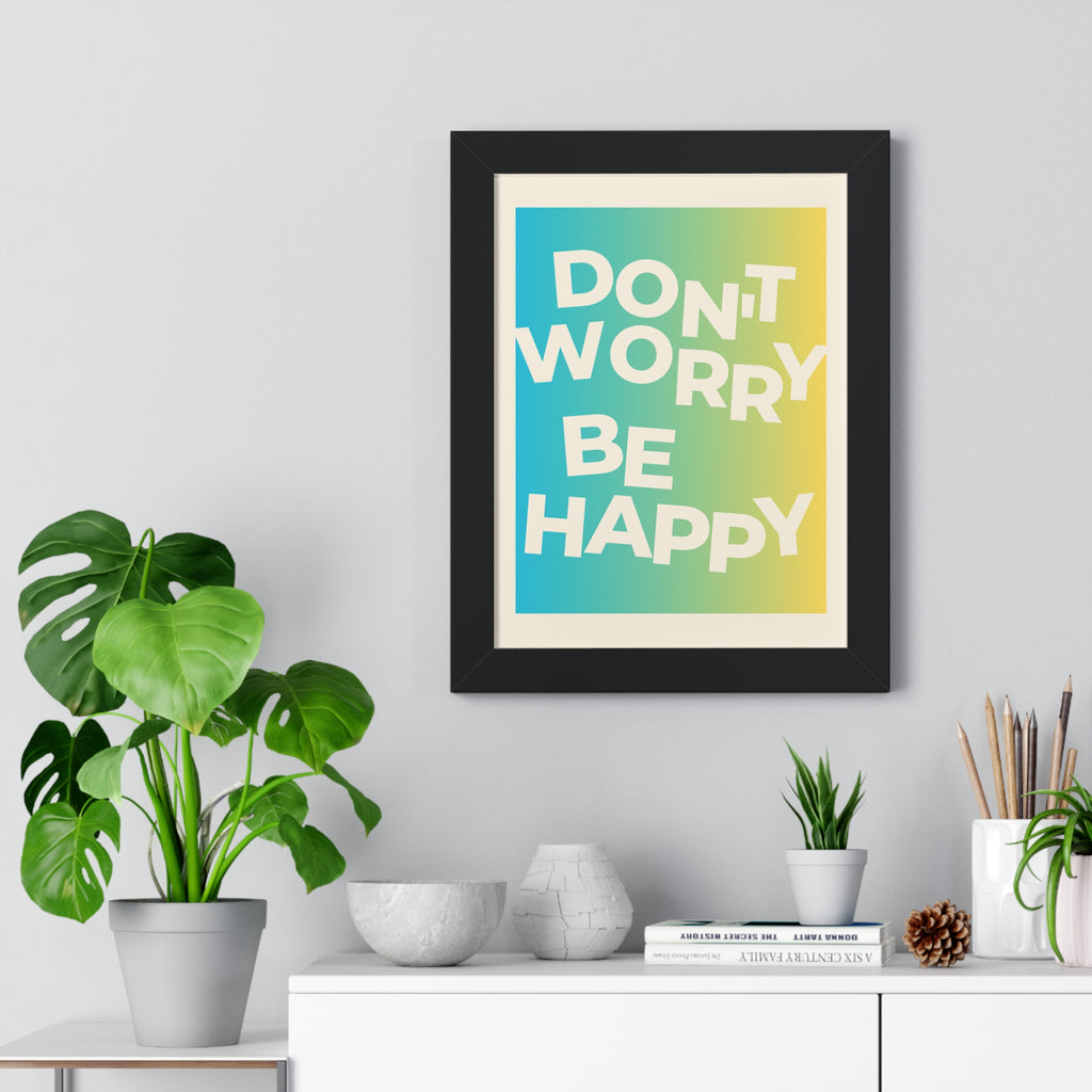 Don’t Worry Be Happy Framed Poster