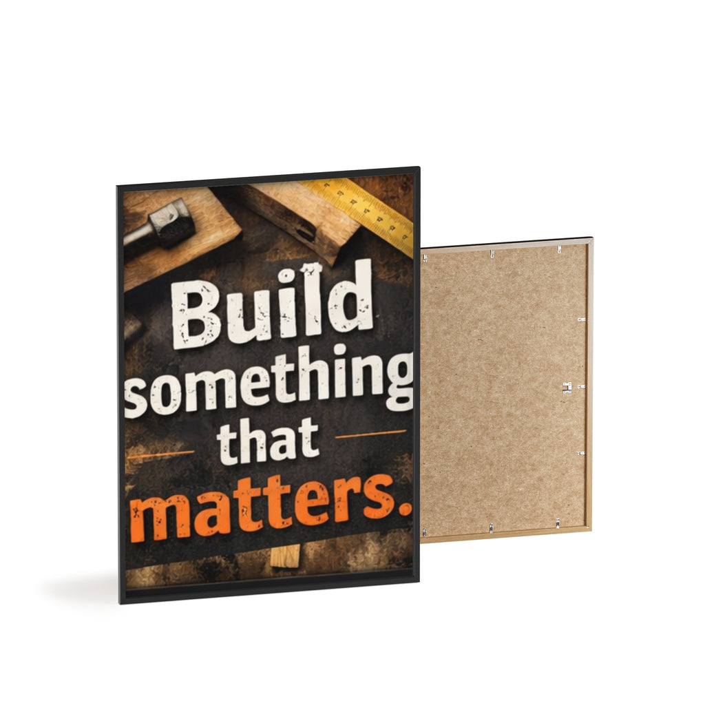 Build Something That Matters Framed Poster
