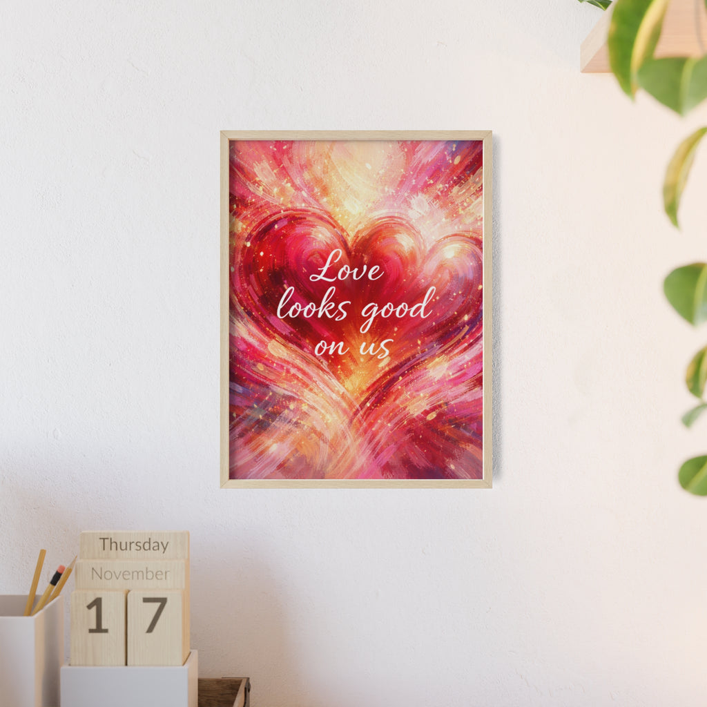 Love Looks Good on Us Romantic Wall Art Framed Heart Poster