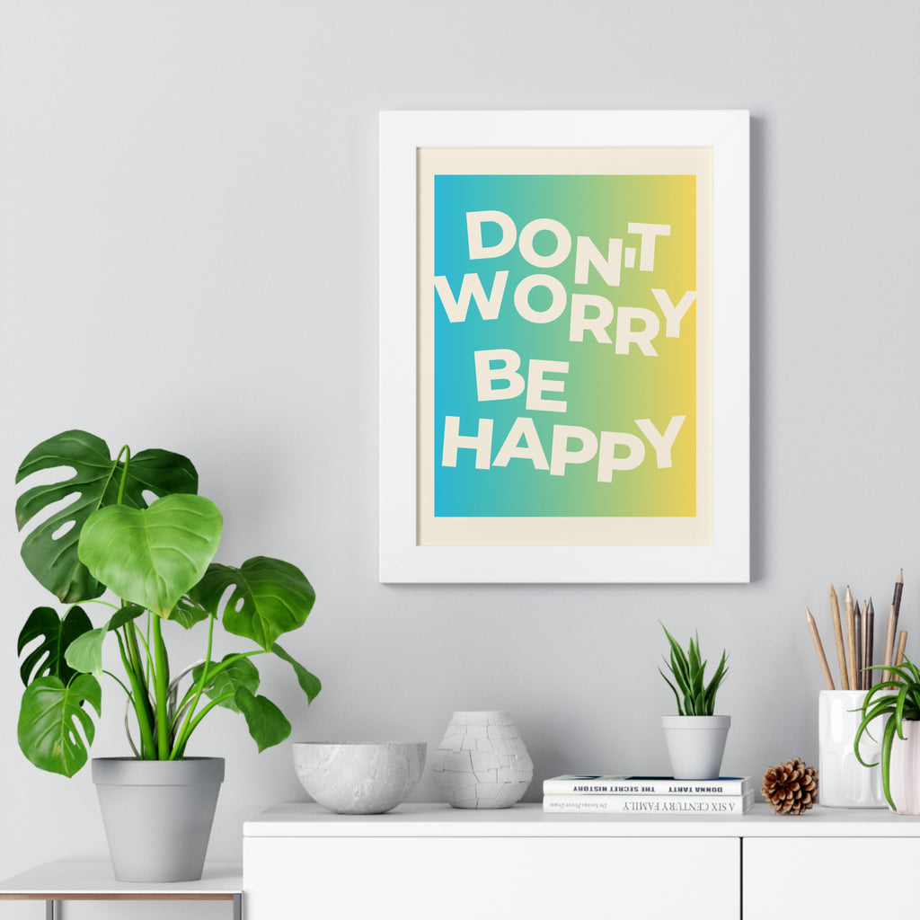 Don’t Worry Be Happy Framed Poster