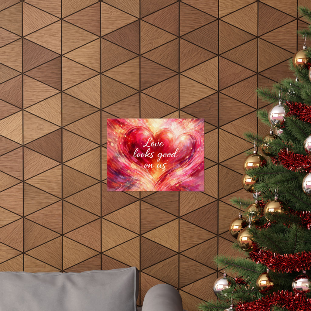 Love Looks Good On Us Matte Poster Romantic Heart Wall Art