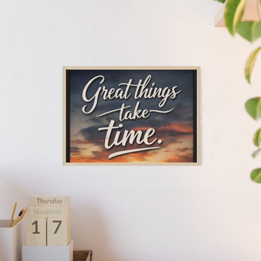 Great Things Take Time Framed Poster
