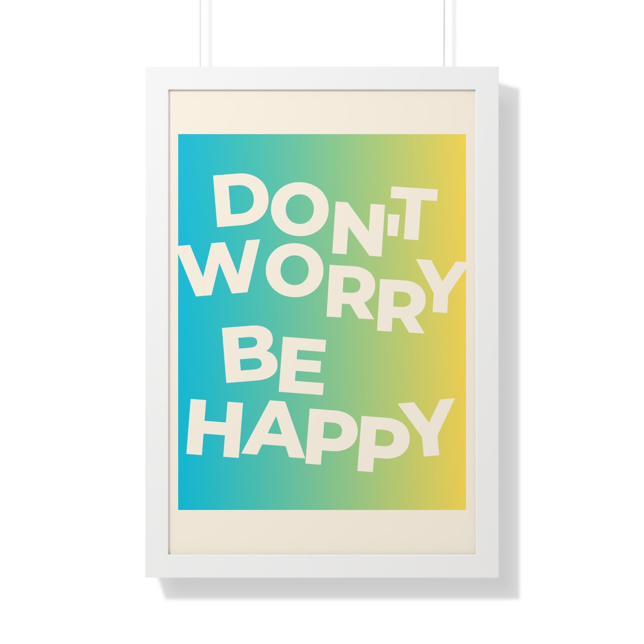 Don’t Worry Be Happy Framed Poster