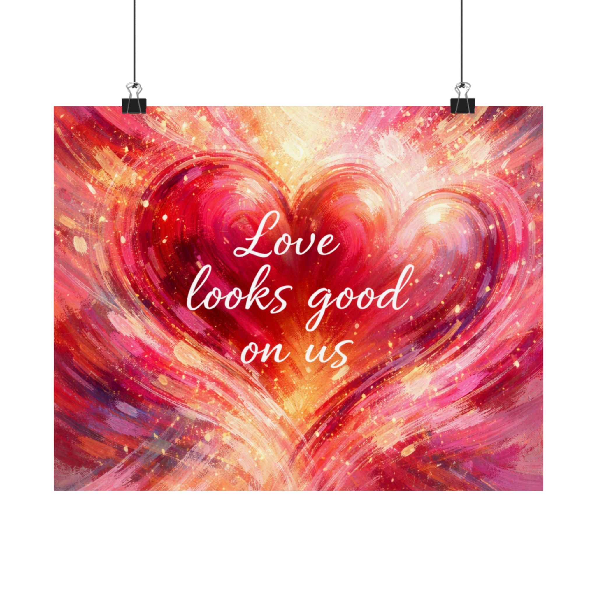Love Looks Good On Us Matte Poster Romantic Heart Wall Art