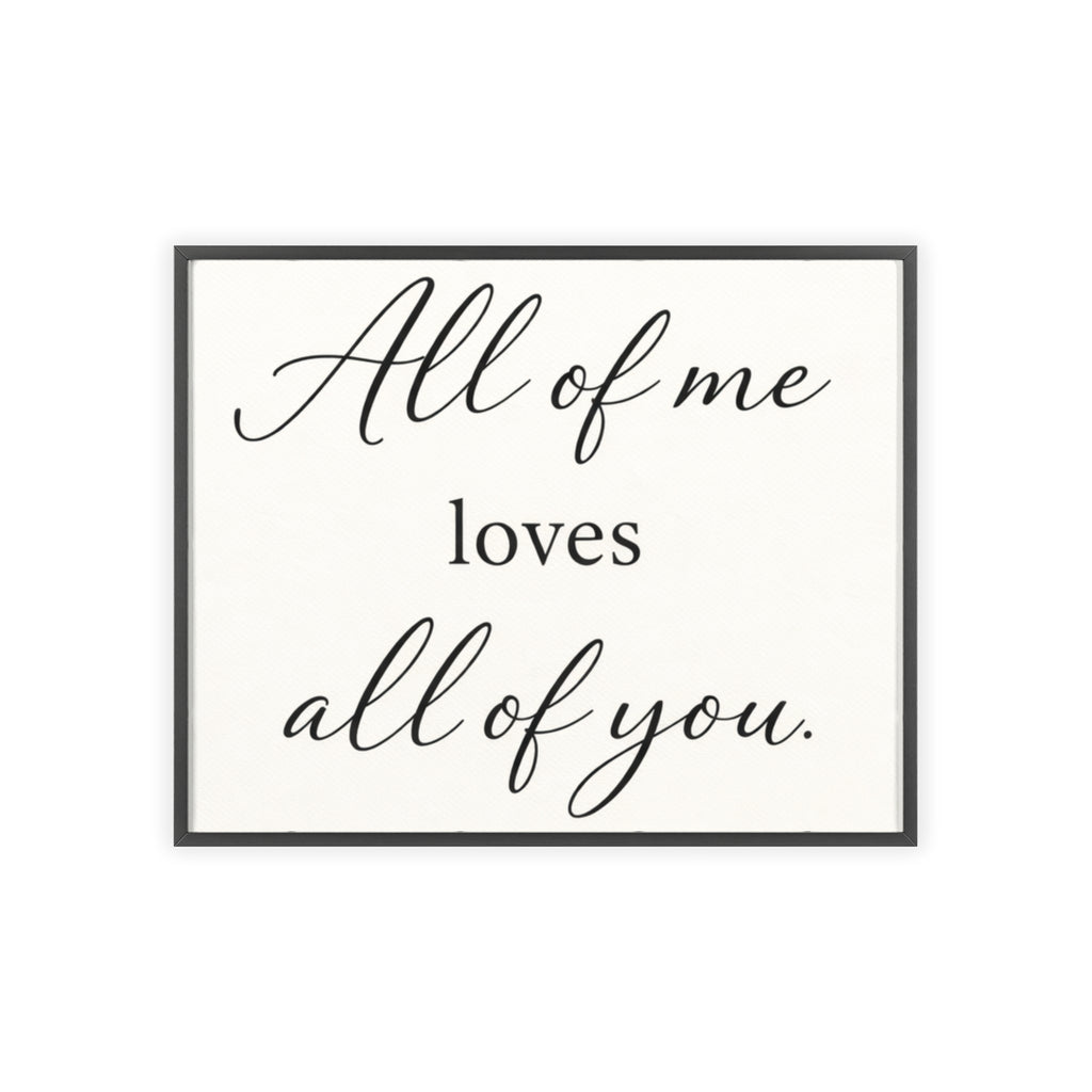 All of Me Loves All of You Framed Quote Poster