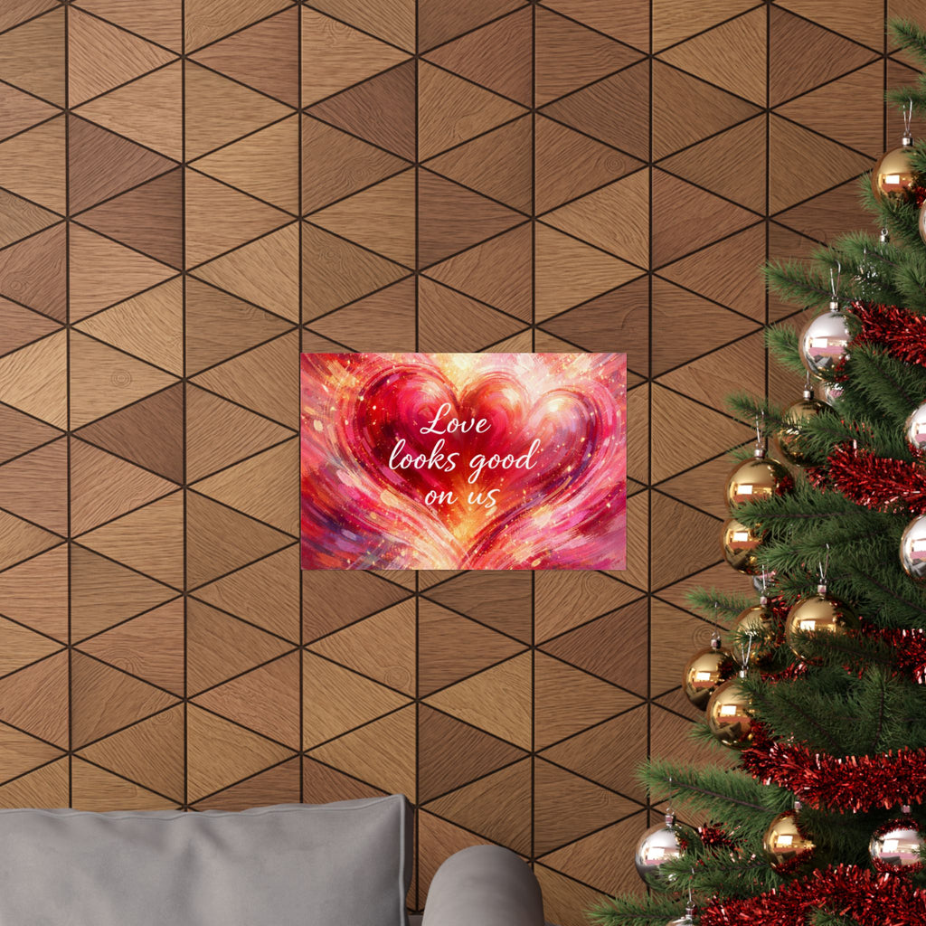 Love Looks Good On Us Matte Poster Romantic Heart Wall Art