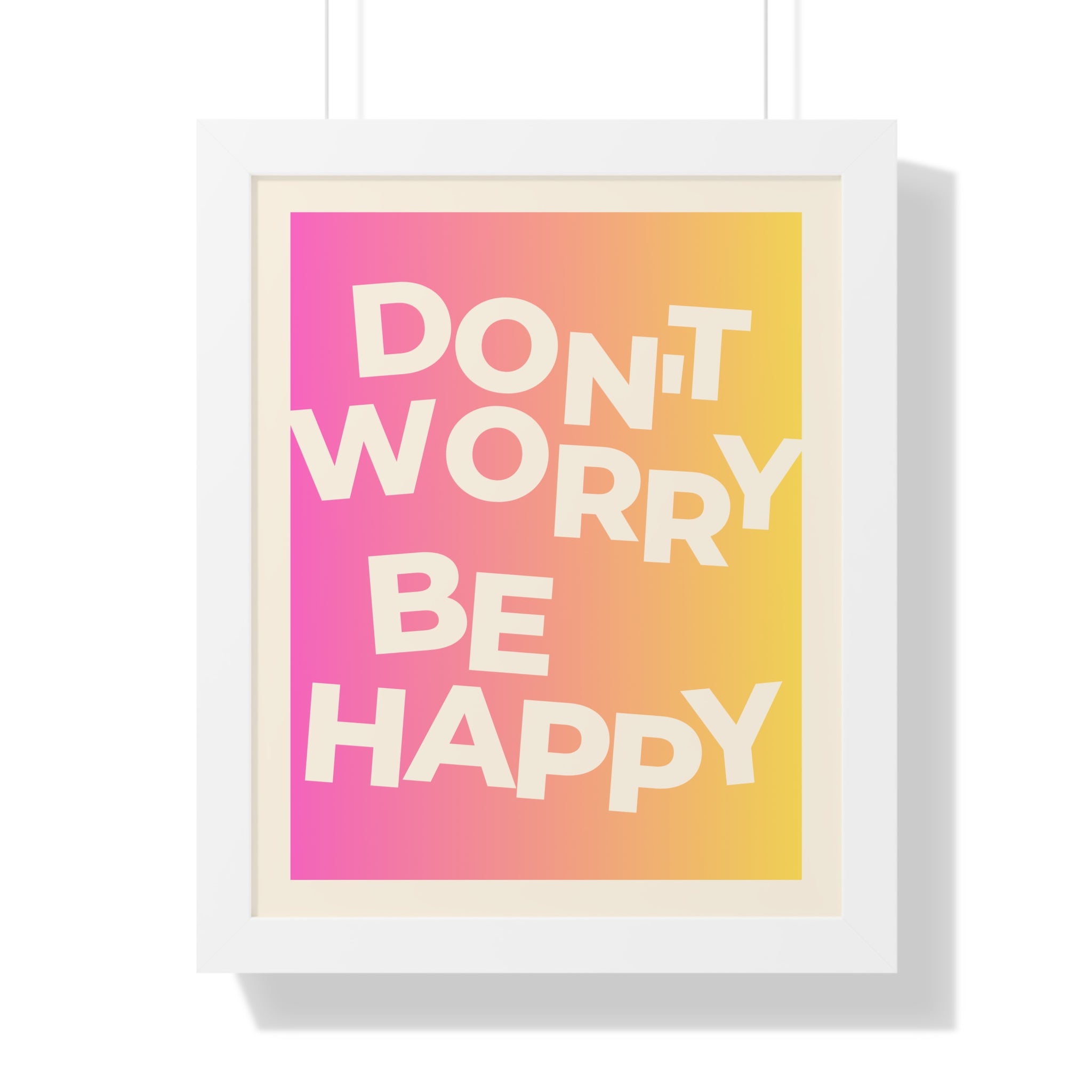 Don’t Worry Be Happy Gradient Framed Poster