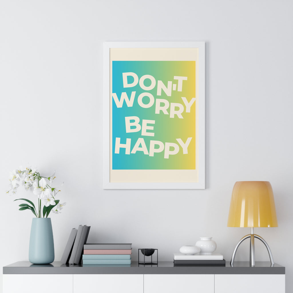 Don’t Worry Be Happy Framed Poster