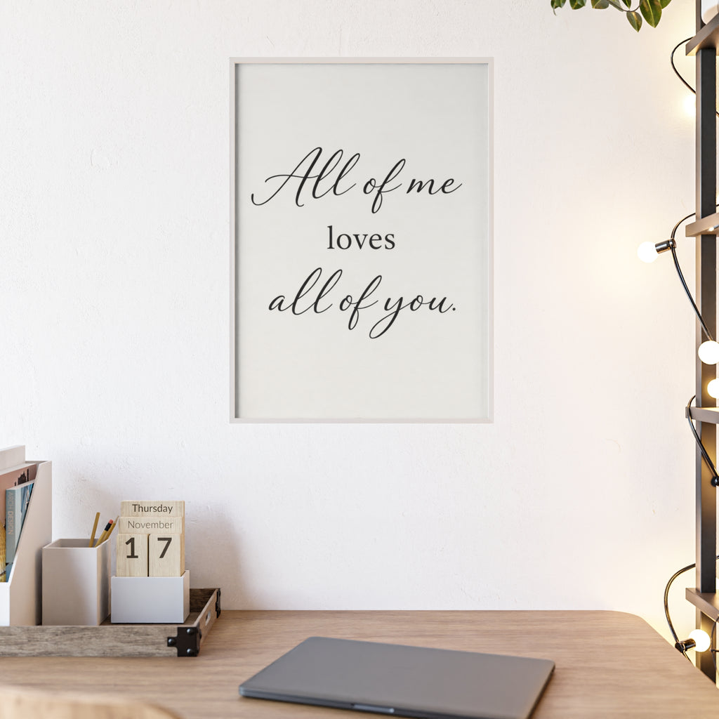 All of Me Loves All of You Framed Quote Poster