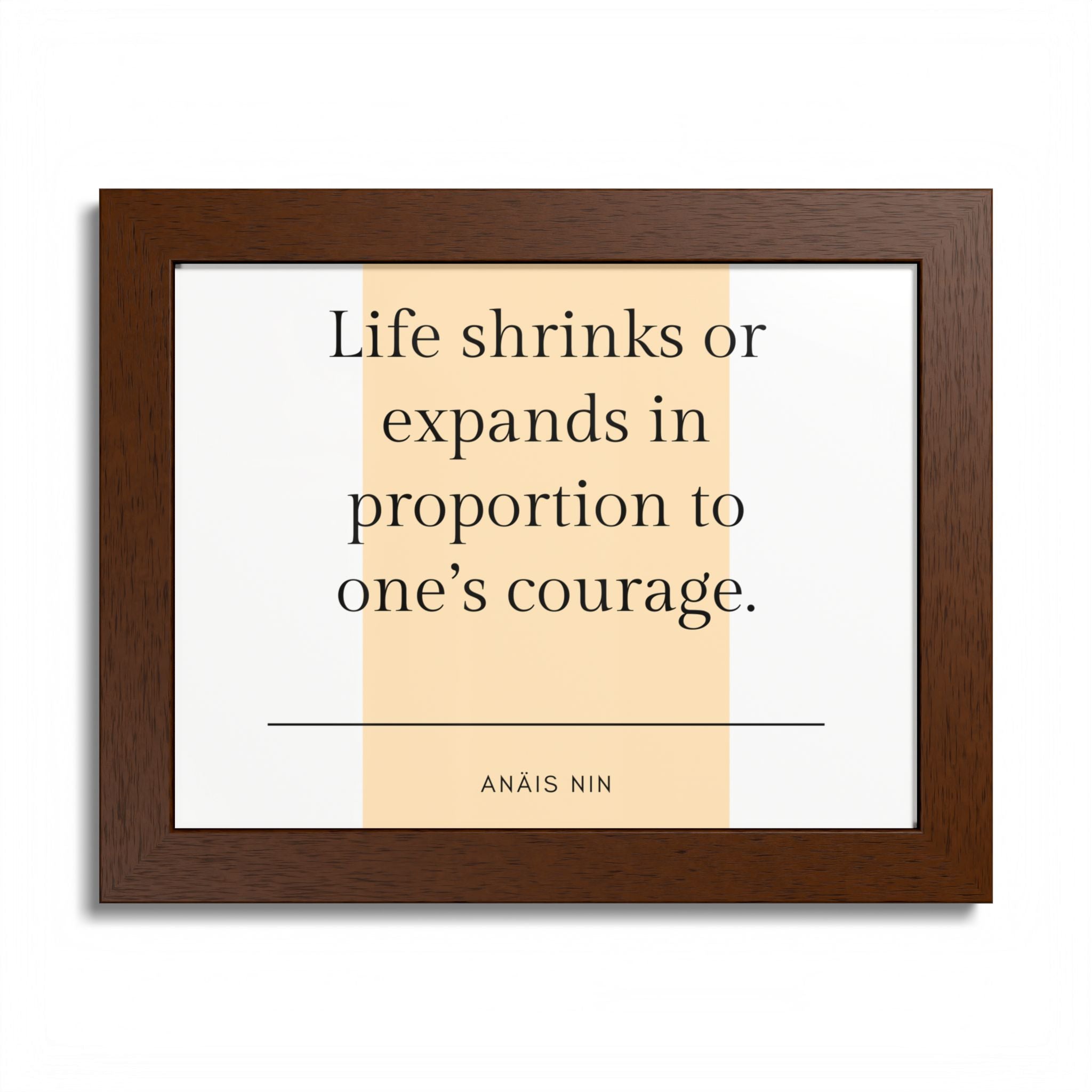 Life Shrinks or Expands in Proportion to One's Courage — Anaïs Nin Framed Poster