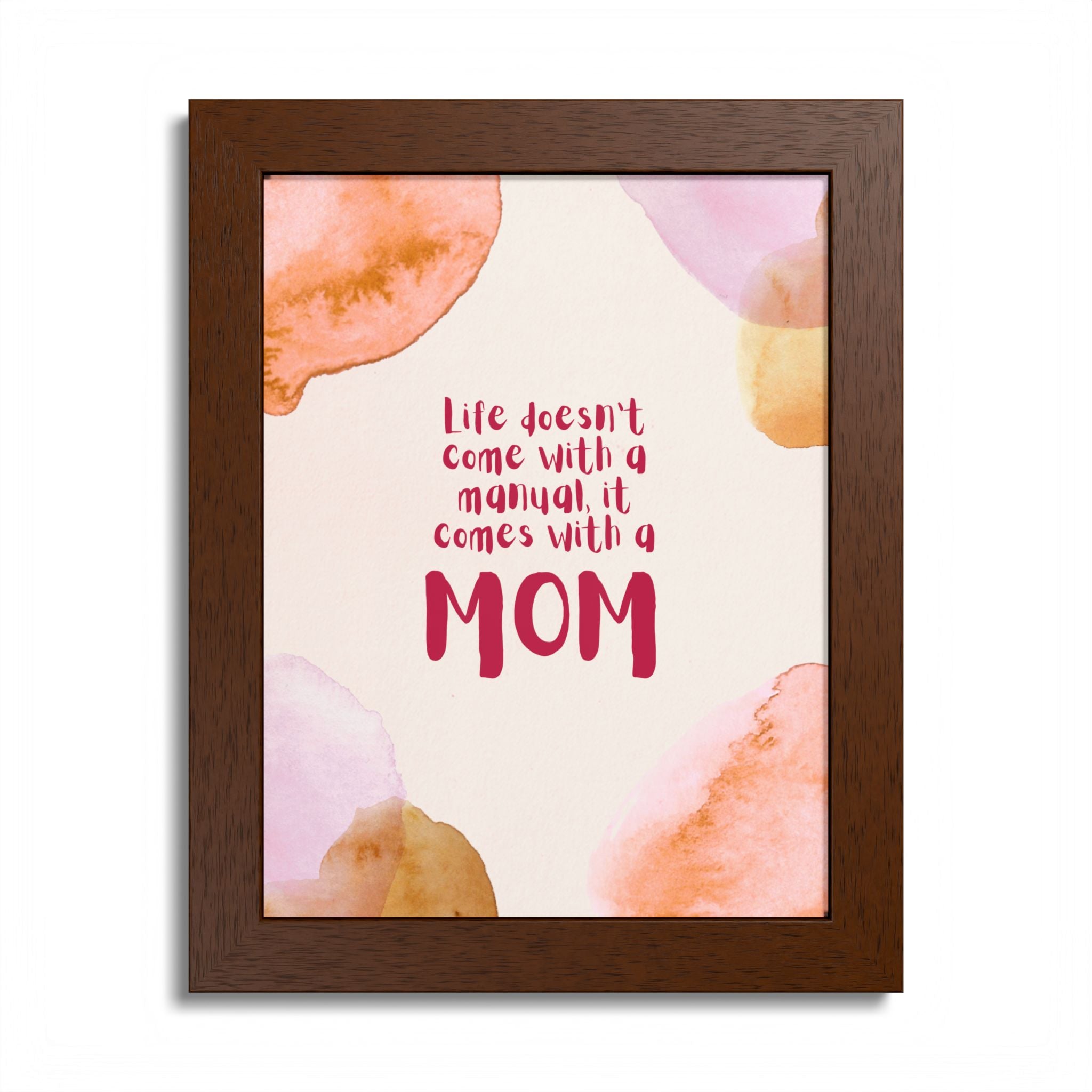 Life Doesn’t Come With a Manual It Comes With a Mom Framed Poster