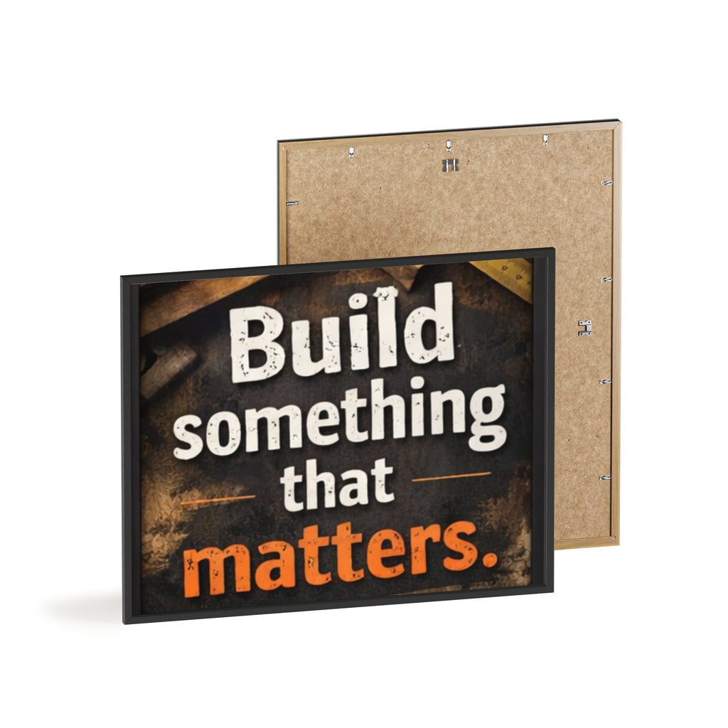 Build Something That Matters Framed Poster