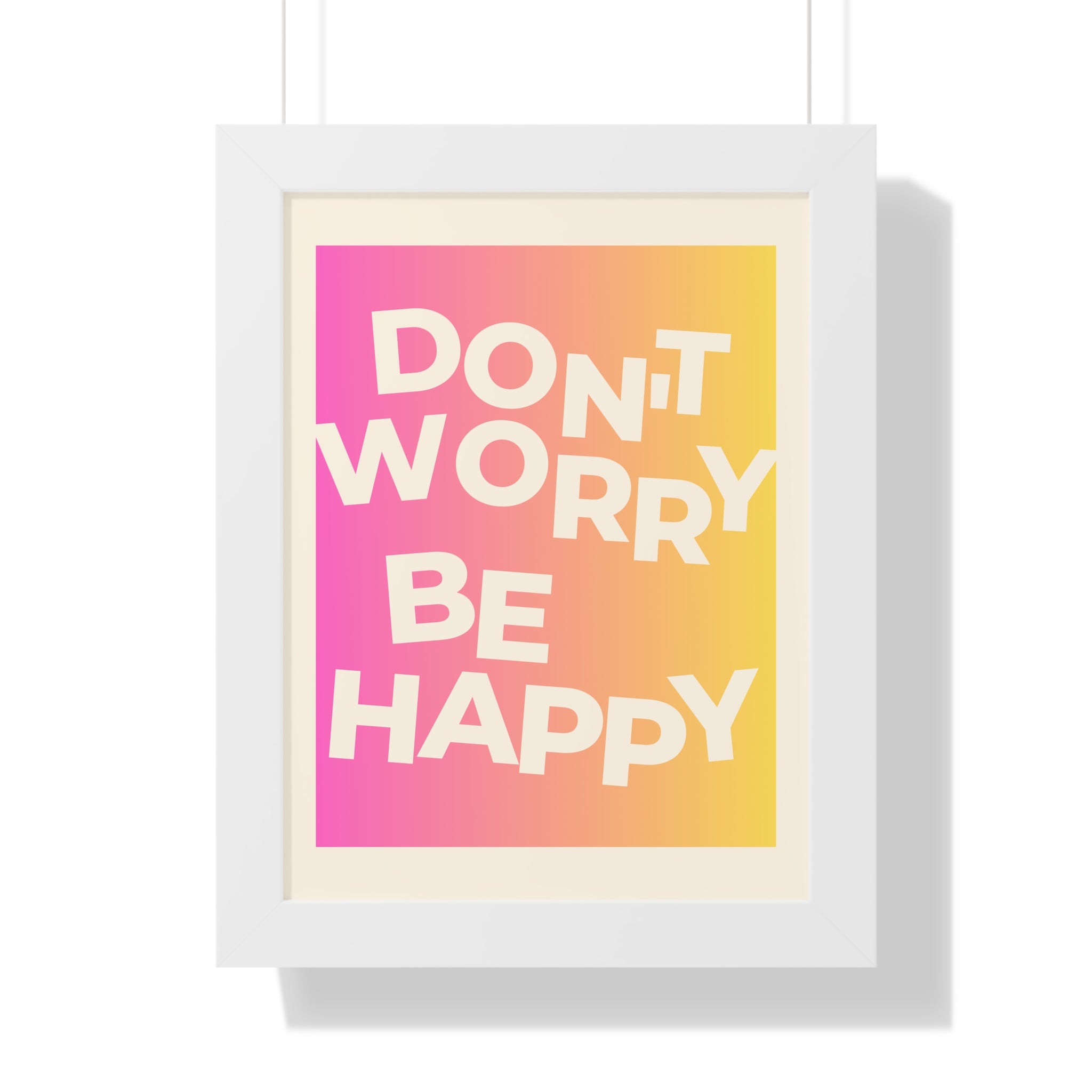 Don’t Worry Be Happy Gradient Framed Poster