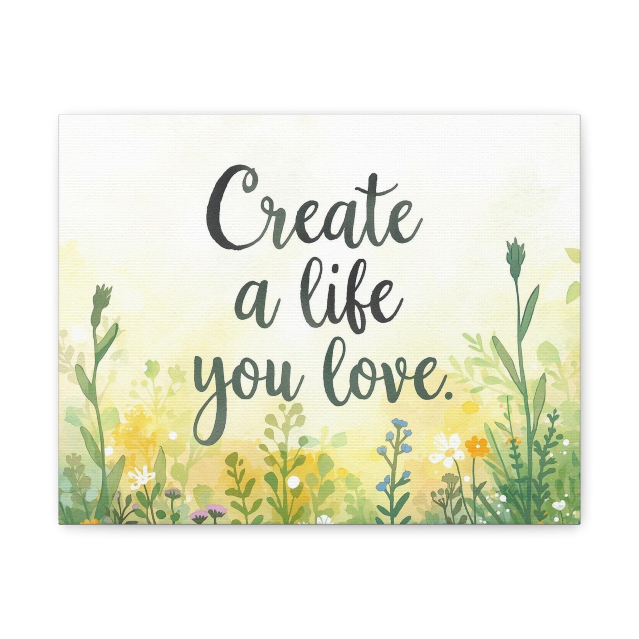 Create a Life You Love Inspirational Floral Matte Canvas Wall Art
