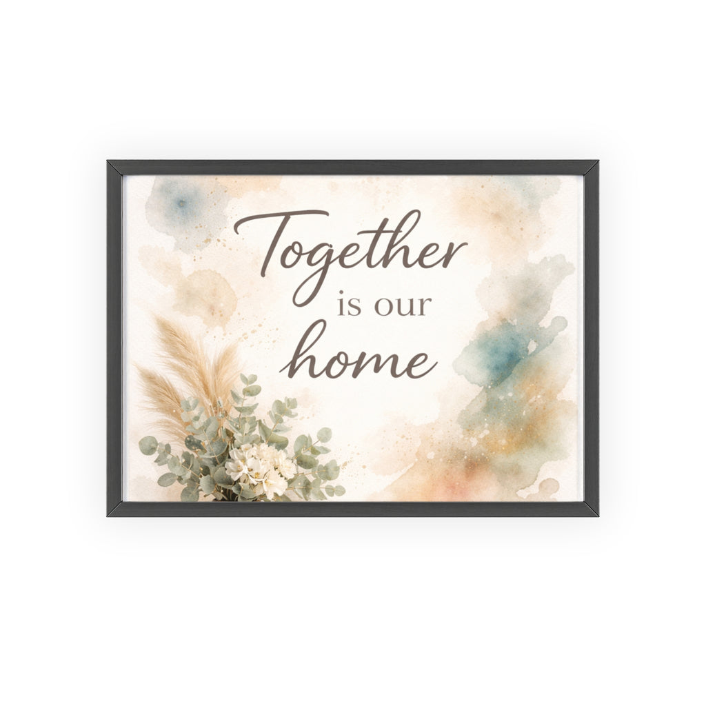 Together Is Our Home Framed Poster Cozy Watercolor Floral Wall Art