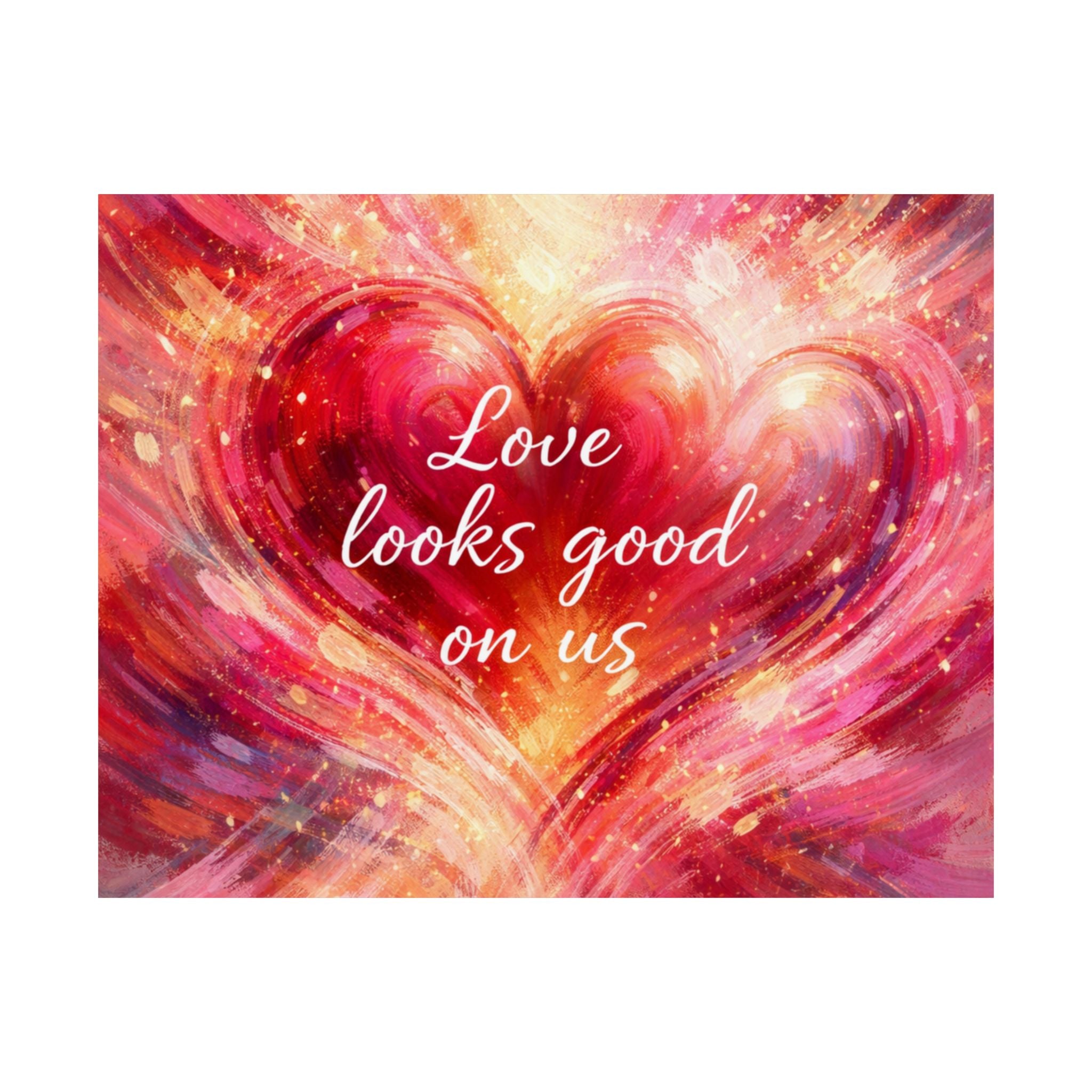 Love Looks Good On Us Matte Poster Romantic Heart Wall Art