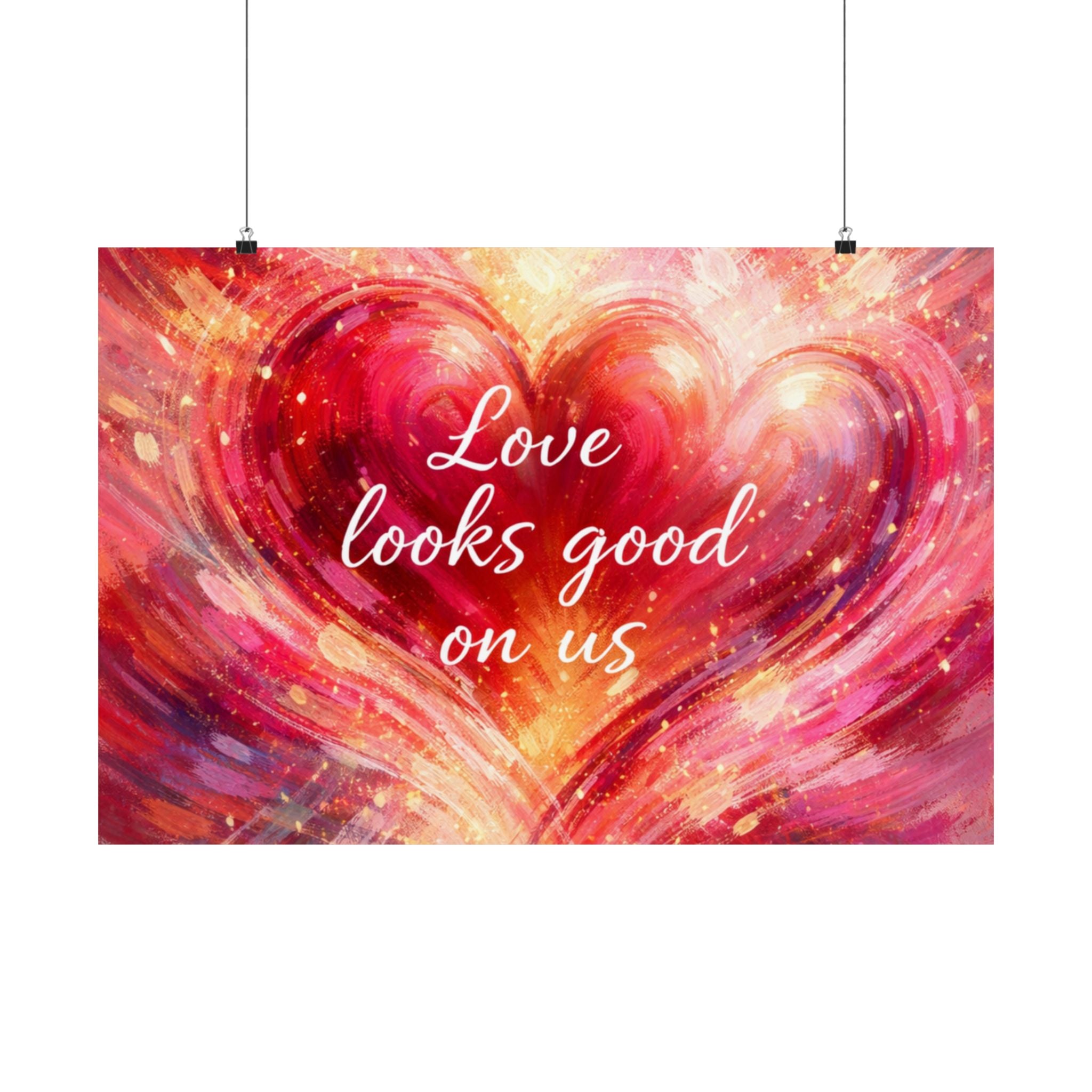 Love Looks Good On Us Matte Poster Romantic Heart Wall Art