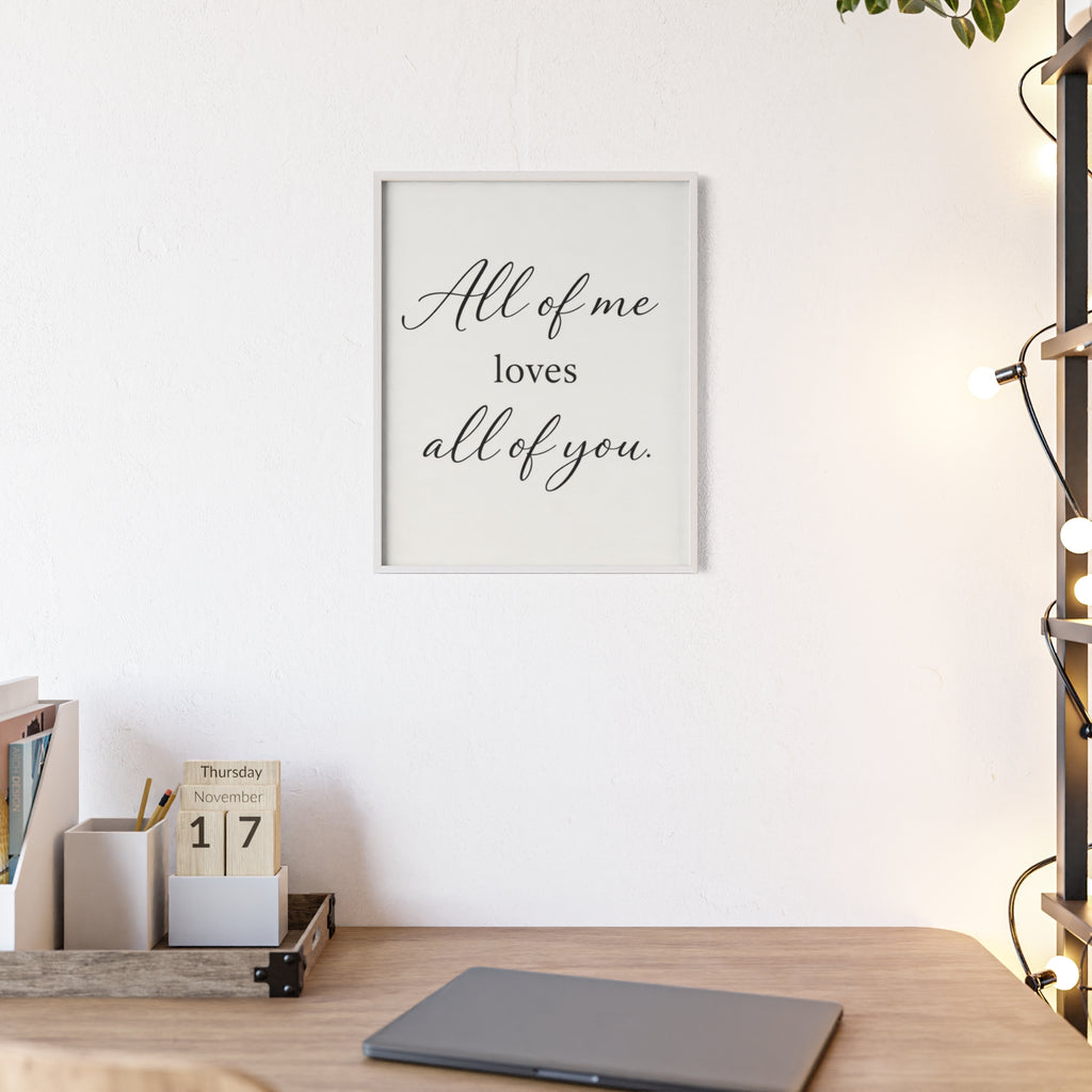 All of Me Loves All of You Framed Quote Poster