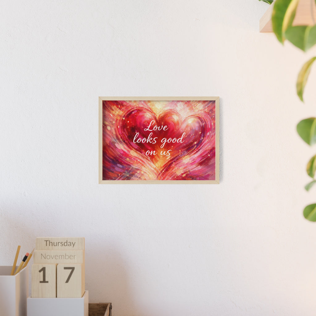 Love Looks Good on Us Romantic Wall Art Framed Heart Poster