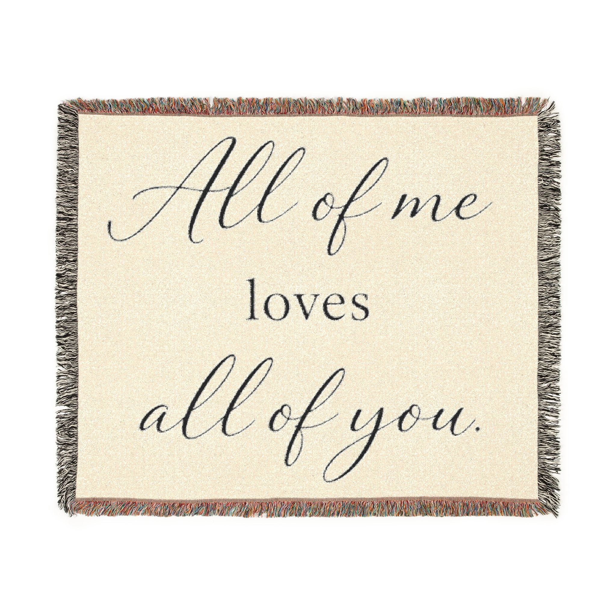 All of Me Loves All of You Woven Blanket