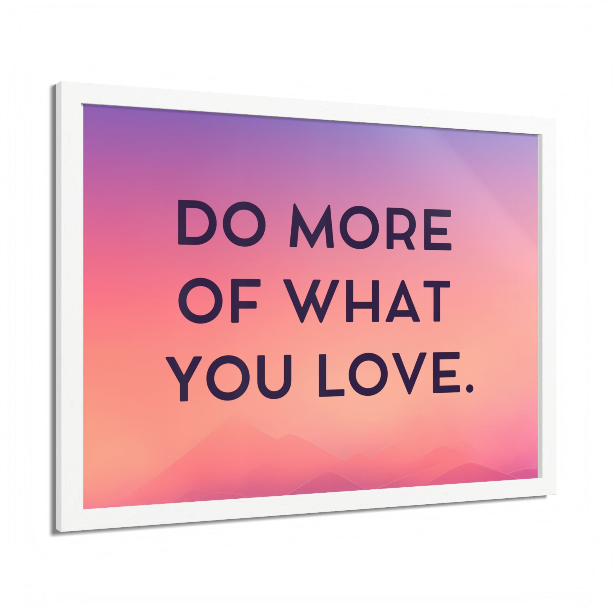 Do More Of What You Love Framed Poster