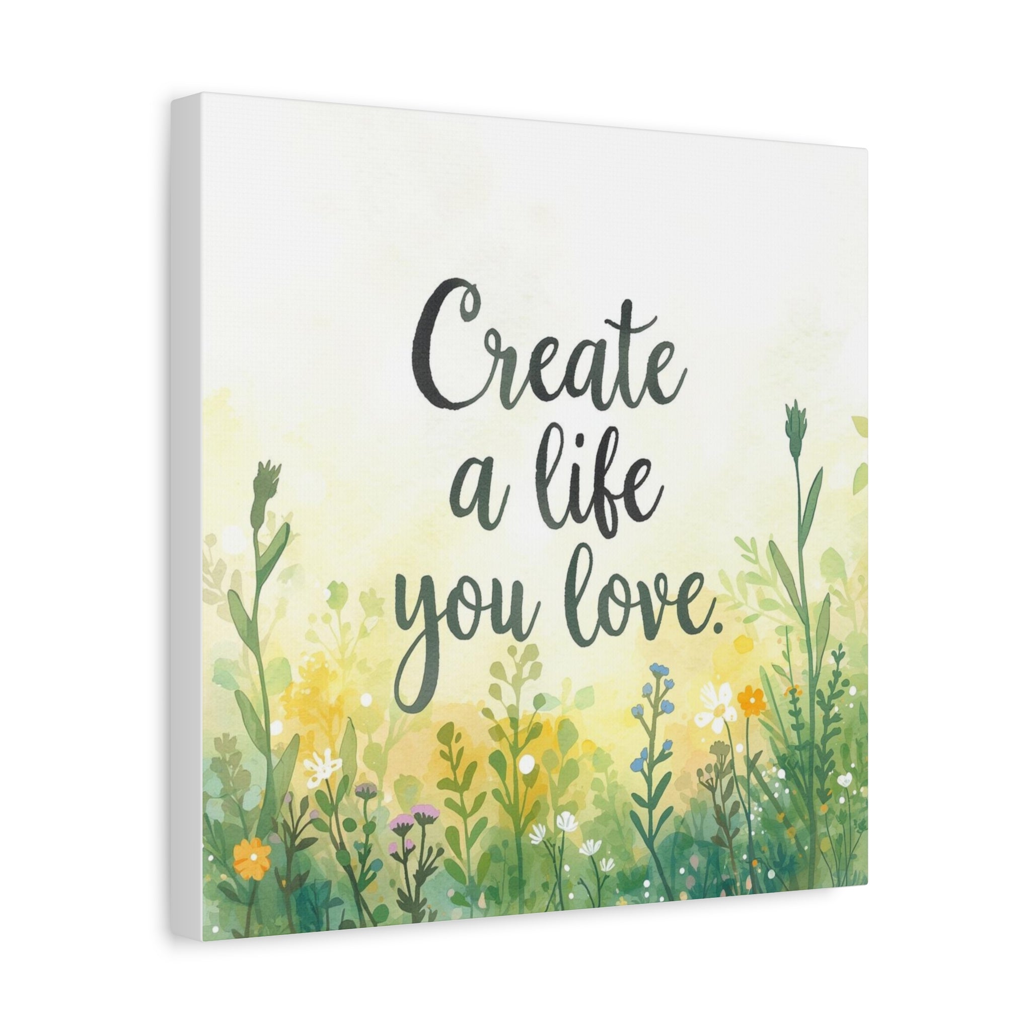 Create a Life You Love Inspirational Floral Matte Canvas Wall Art