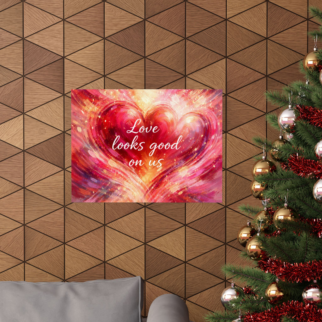Love Looks Good On Us Matte Poster Romantic Heart Wall Art