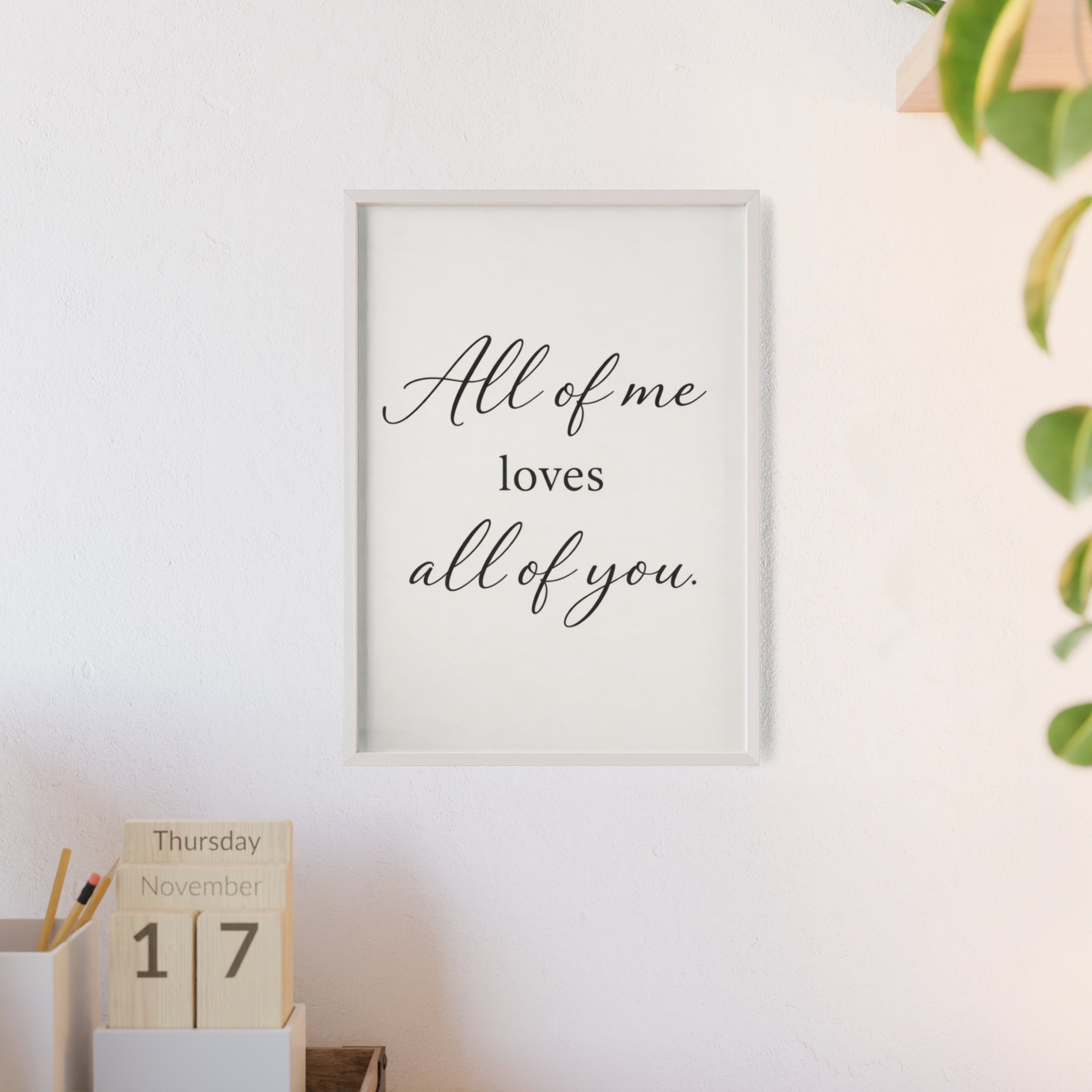All of Me Loves All of You Framed Quote Poster