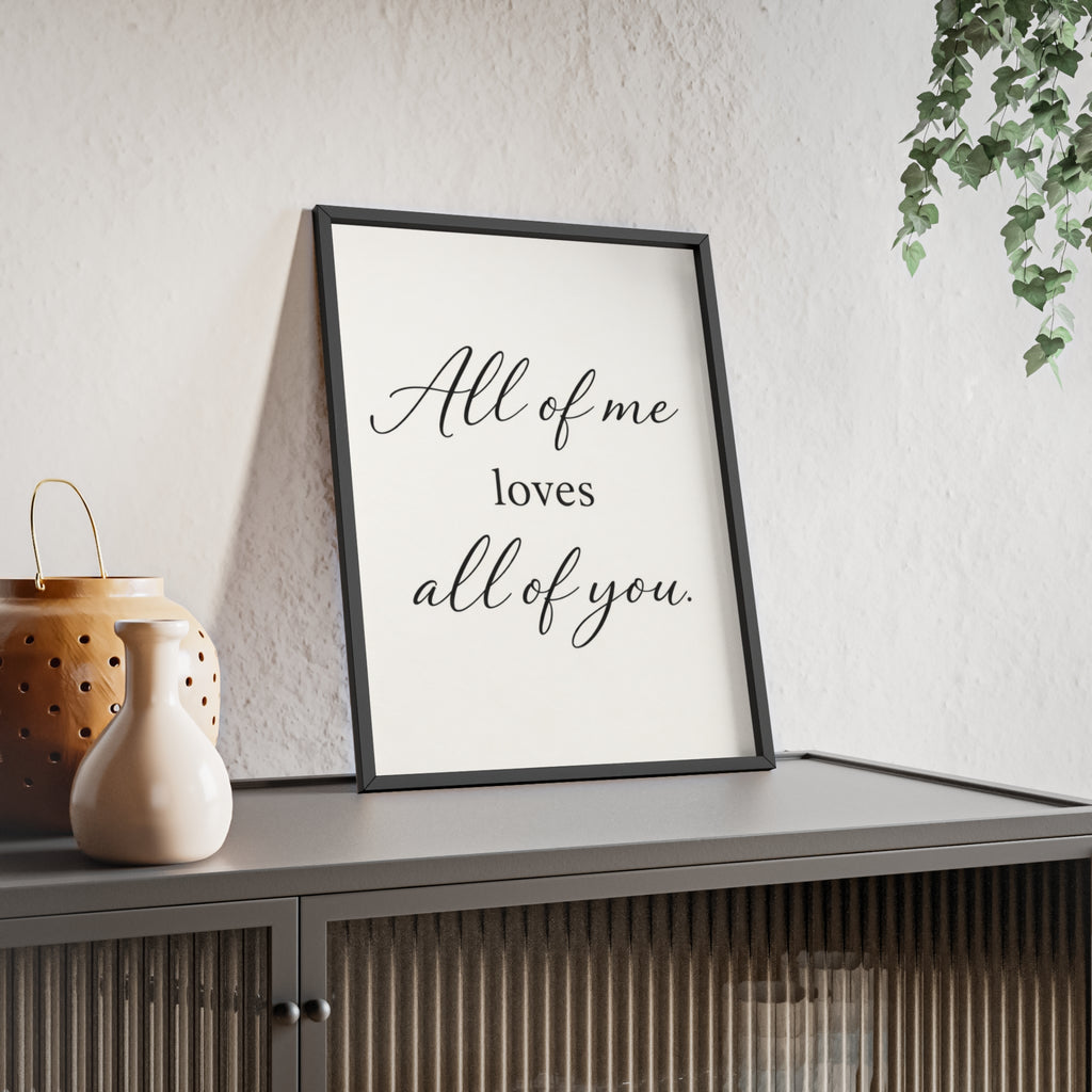 All of Me Loves All of You Framed Quote Poster